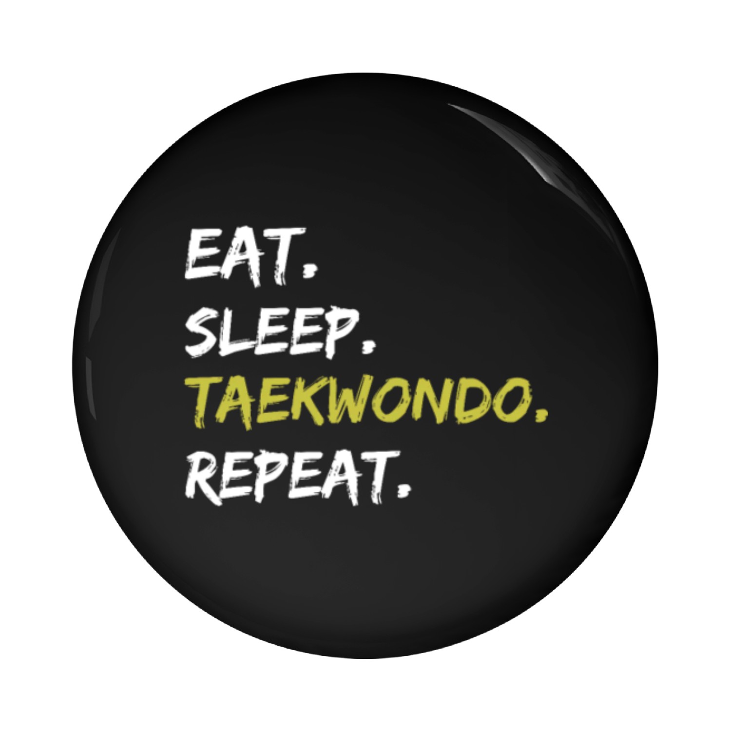 Eat. Sleep. Taekwondo. Repeat. Gift Martial Arts Pin Buttons
