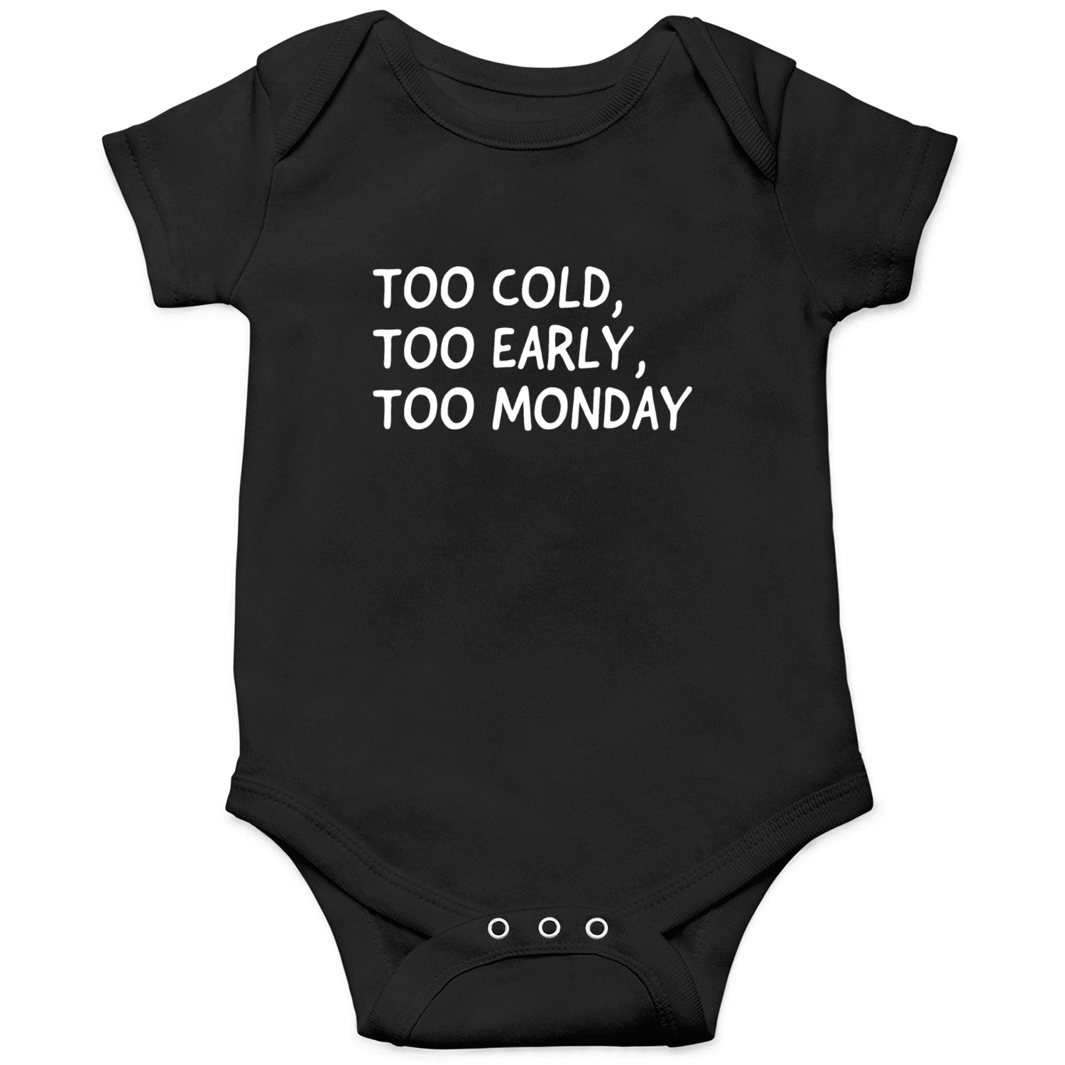 Too Cold, Too Early, Too Monday Onesies