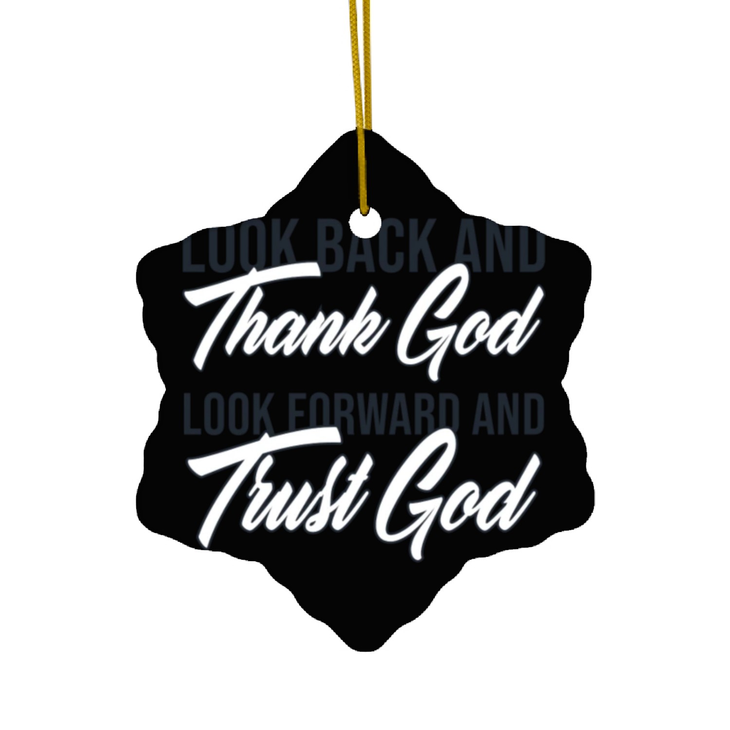 Look back and thank God look forward and trust God Ceramic Ornaments