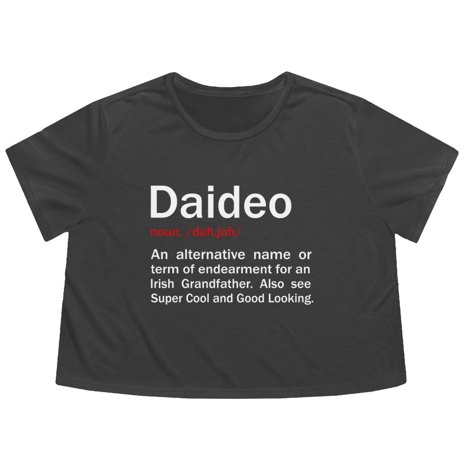 Daideo Irish Grandfather Irish Grandad Flowy Cropped Tees