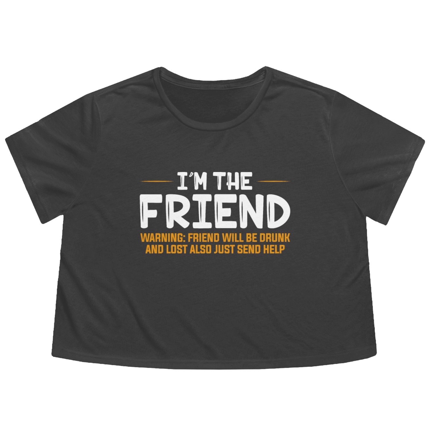 I'm The Friend Warning Friend Will Be Drunk Flowy Cropped Tees