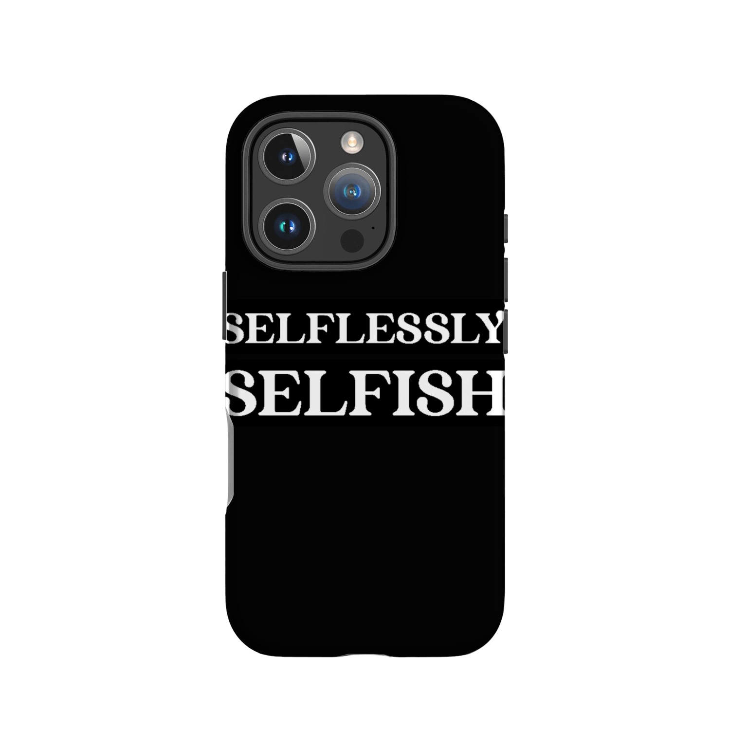 Inspirational Motivational Gift SELFLESSLY SELFISH IPhone Cases