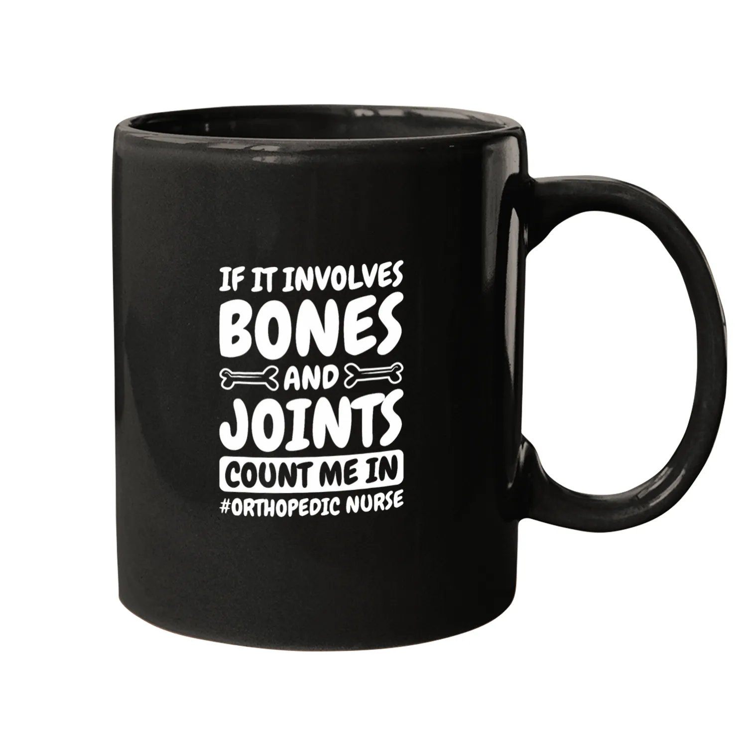 If It Involves Bones And Joints Count Me In Ortho nurses Mugs