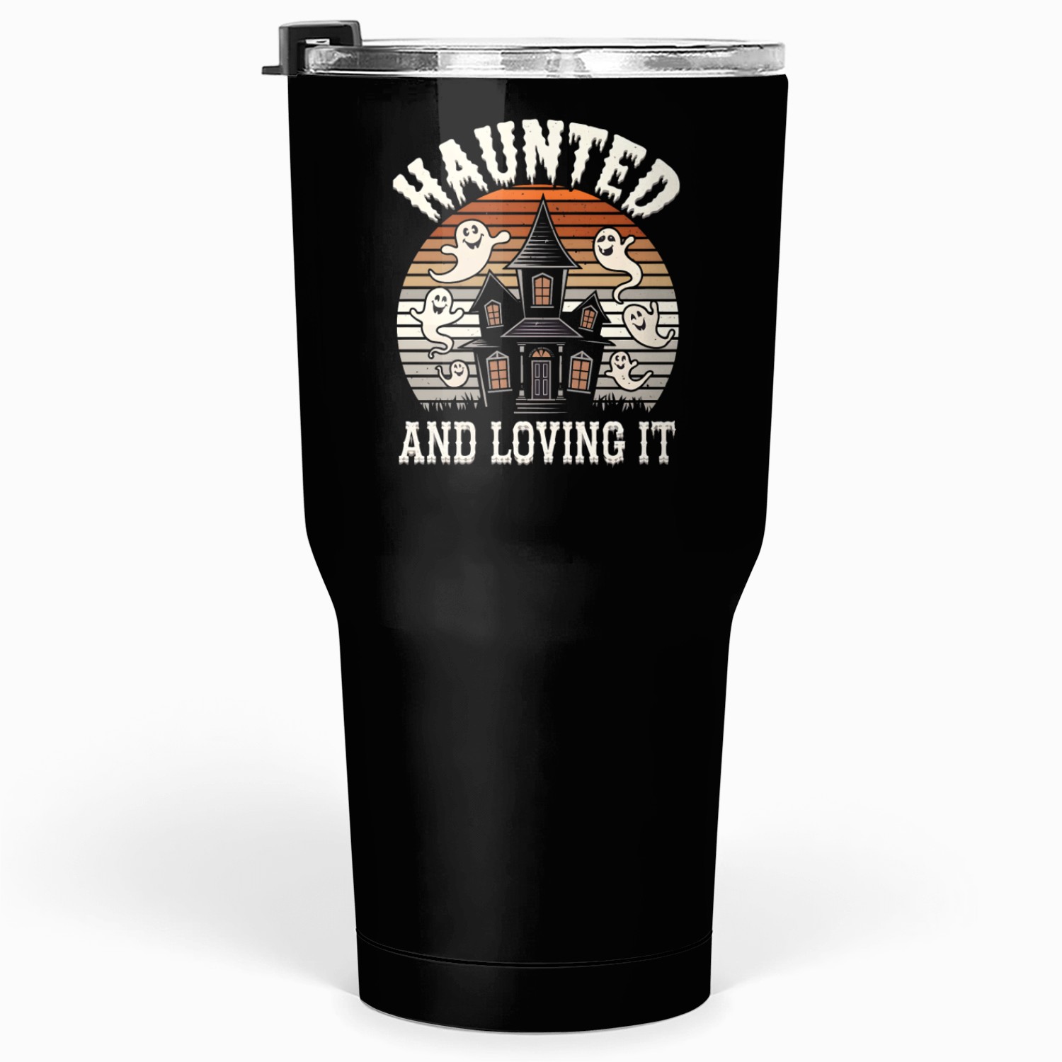 Haunted and loving it Tumblers 30 Oz