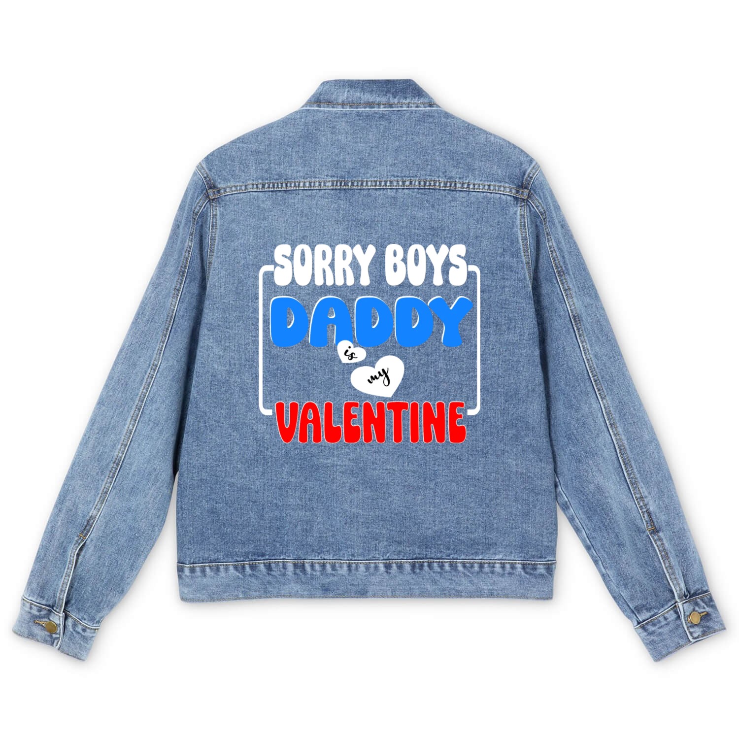 Sorry boys daddy Is My Valentine Men's Denim Jackets