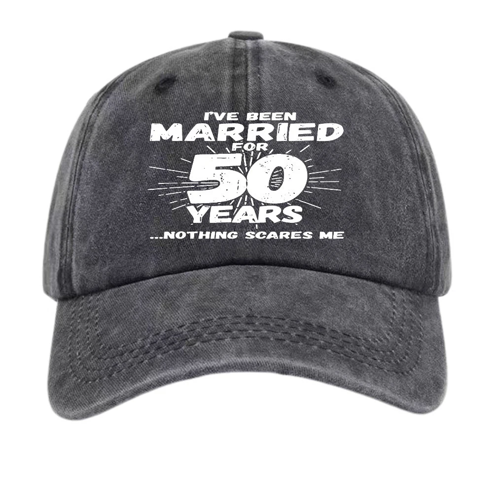 Married 50 Years Nothing Scares Me Anniversary Streetwear Baseball Cap Dad Hat