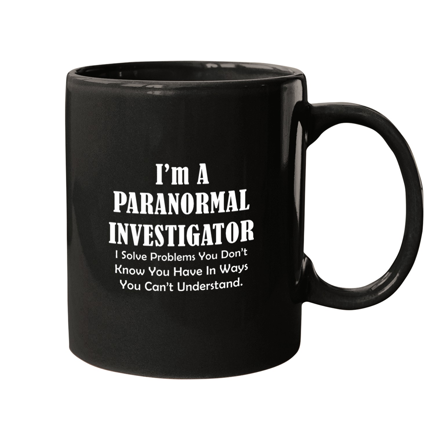 Paranormal Investigator Solve Problems ghosts Hunting Job Mugs