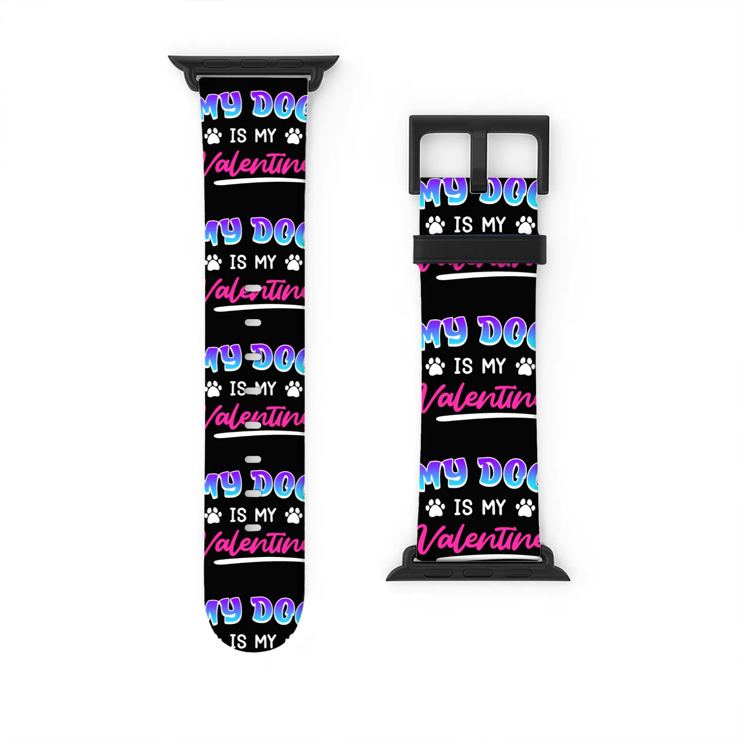 Dog owner dog is my valentine Watch Bands For Apple Watch