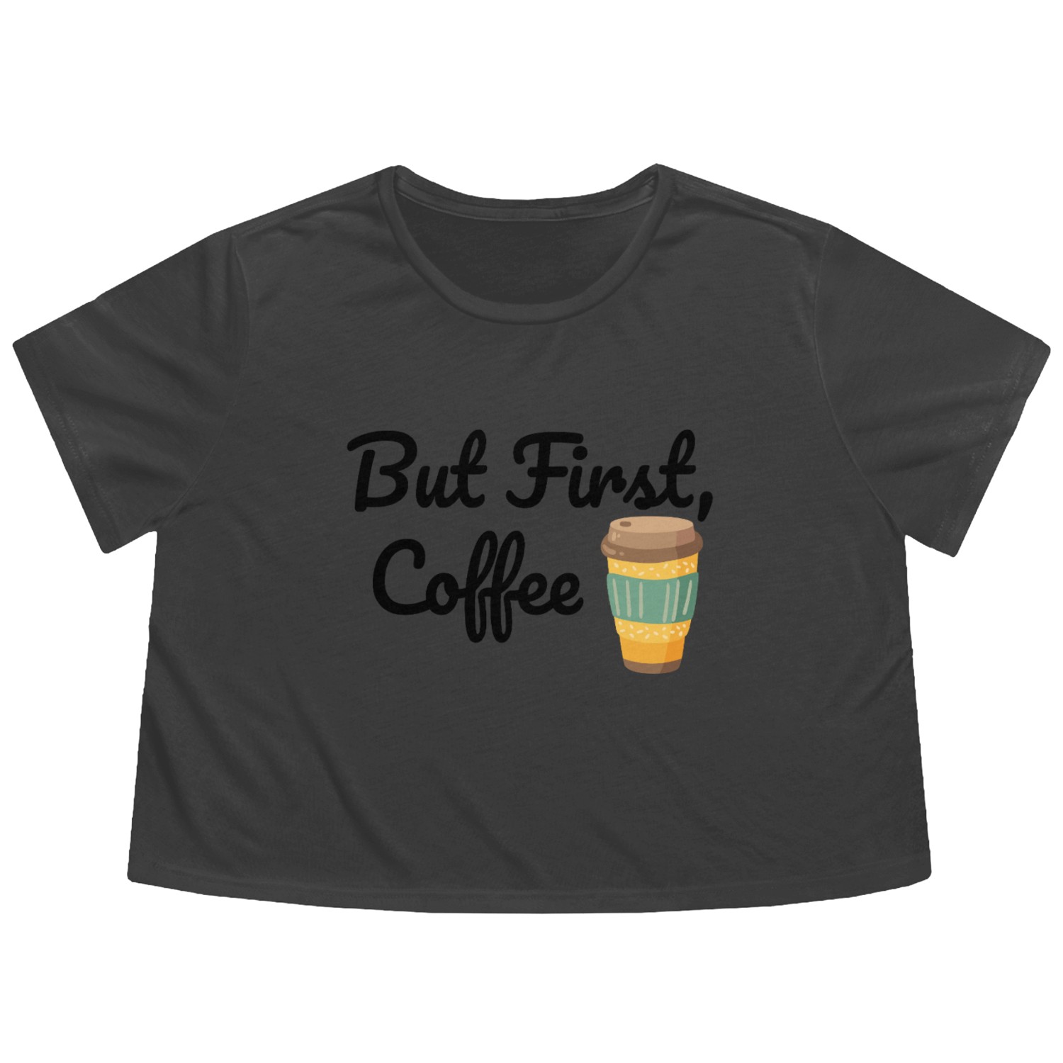 But First, Coffee Flowy Cropped Tees