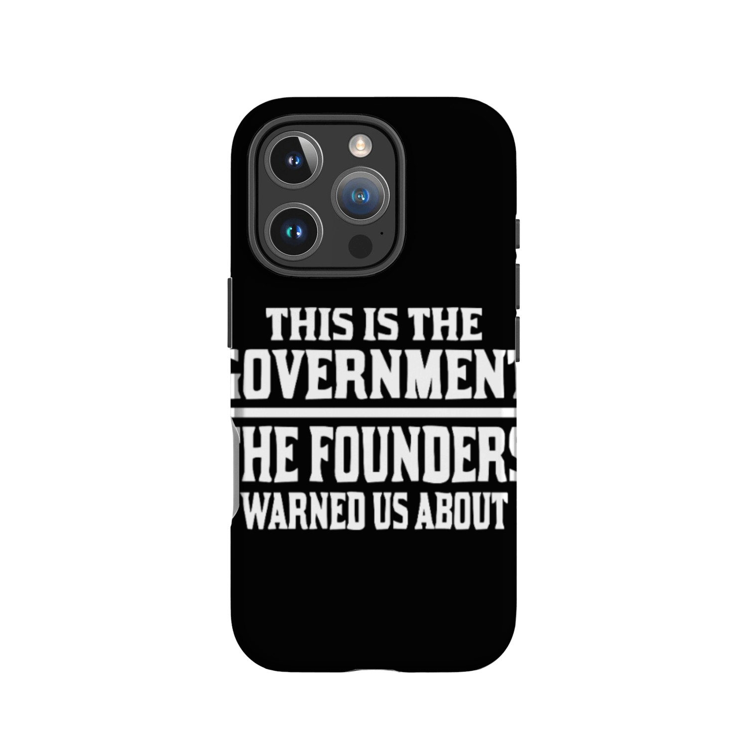 This Is The Government The Founders Warned Us IPhone Cases