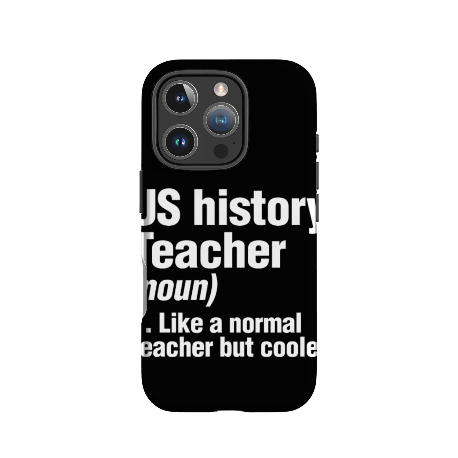 US History Teacher Like A Normal Teacher Only IPhone Cases