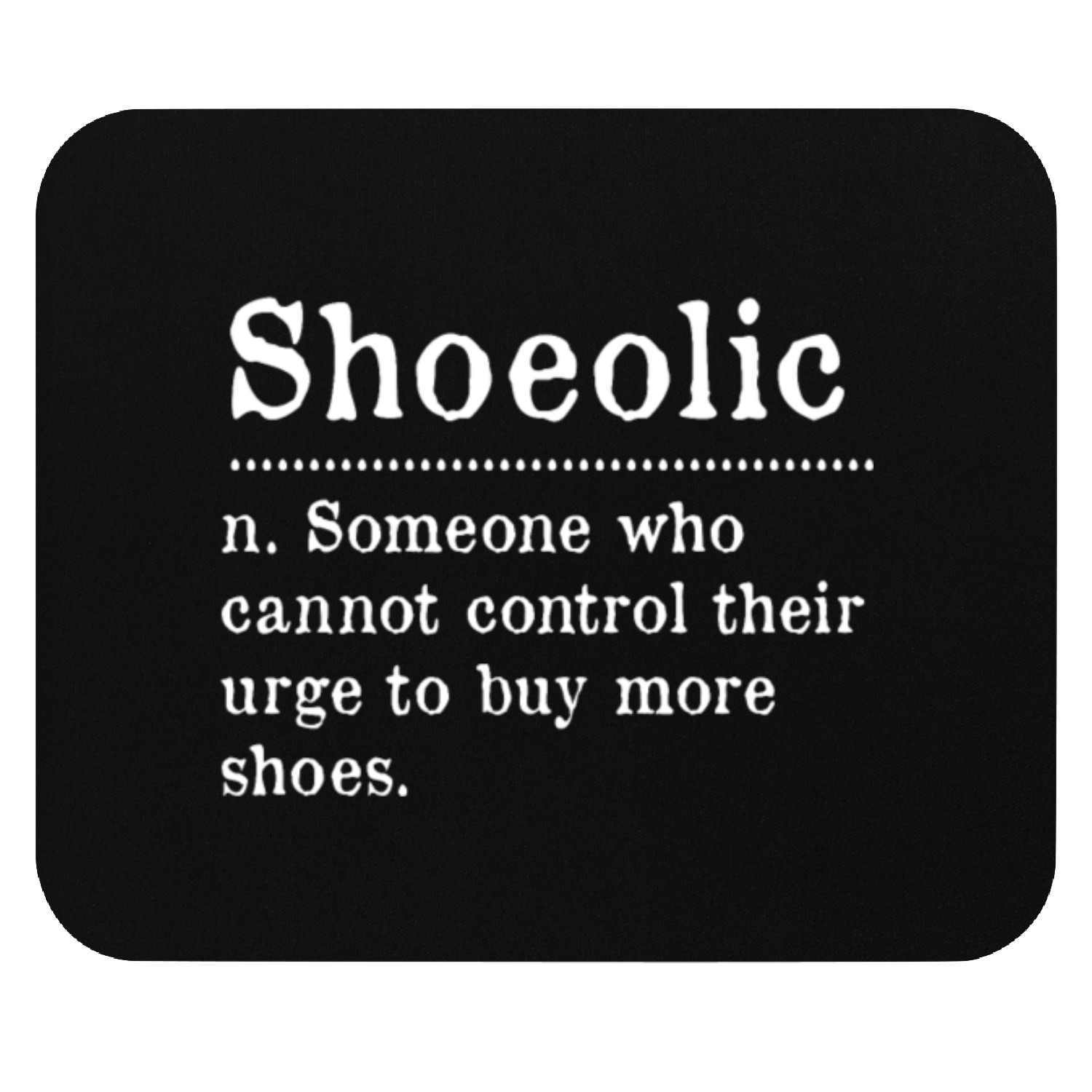 Shoemaker Shoe Collector Sneaker Addict Shoe Lover Mouse Pads