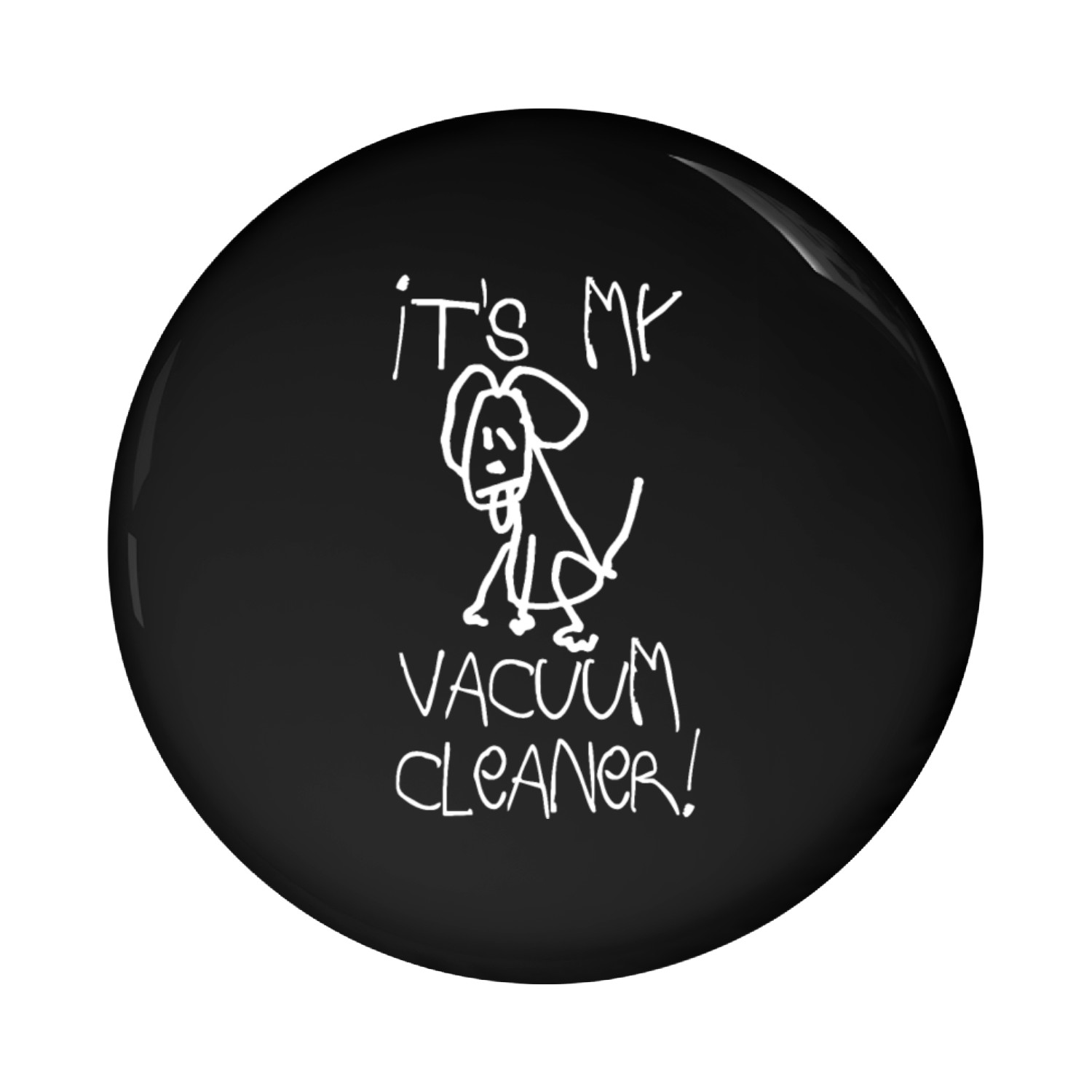 It's my vacuum cleaner! Pin Buttons