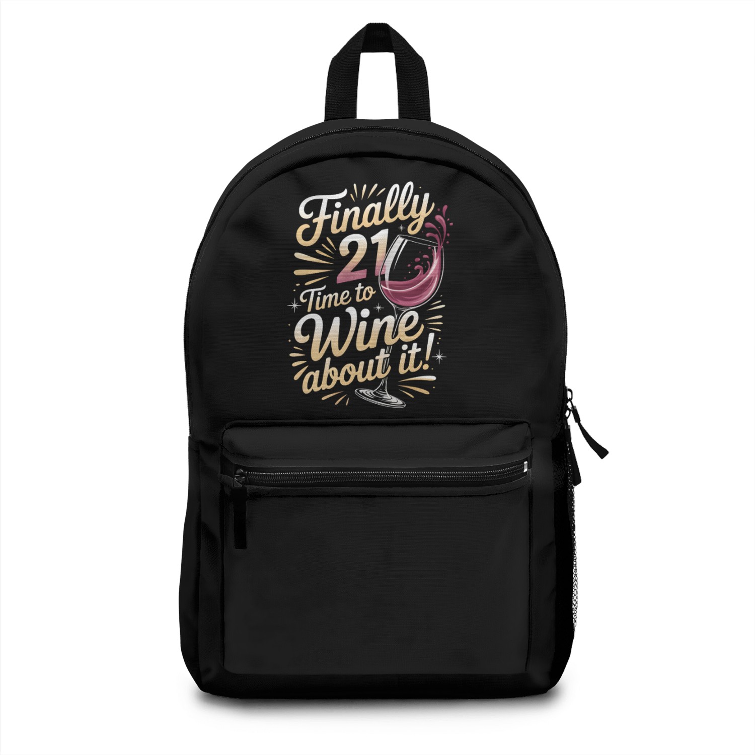 Finally 21 Time to Wine About It Backpacks