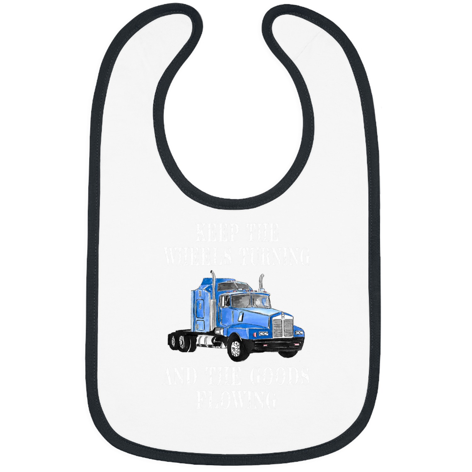 Keep The Wheels Turning And The Goods Flowing Trucker Bibs