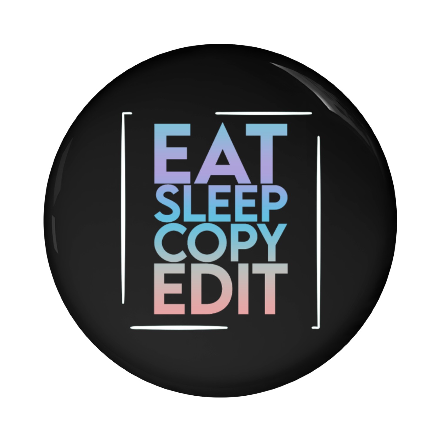 Eat Sleep Copy Edit 2 Pin Buttons