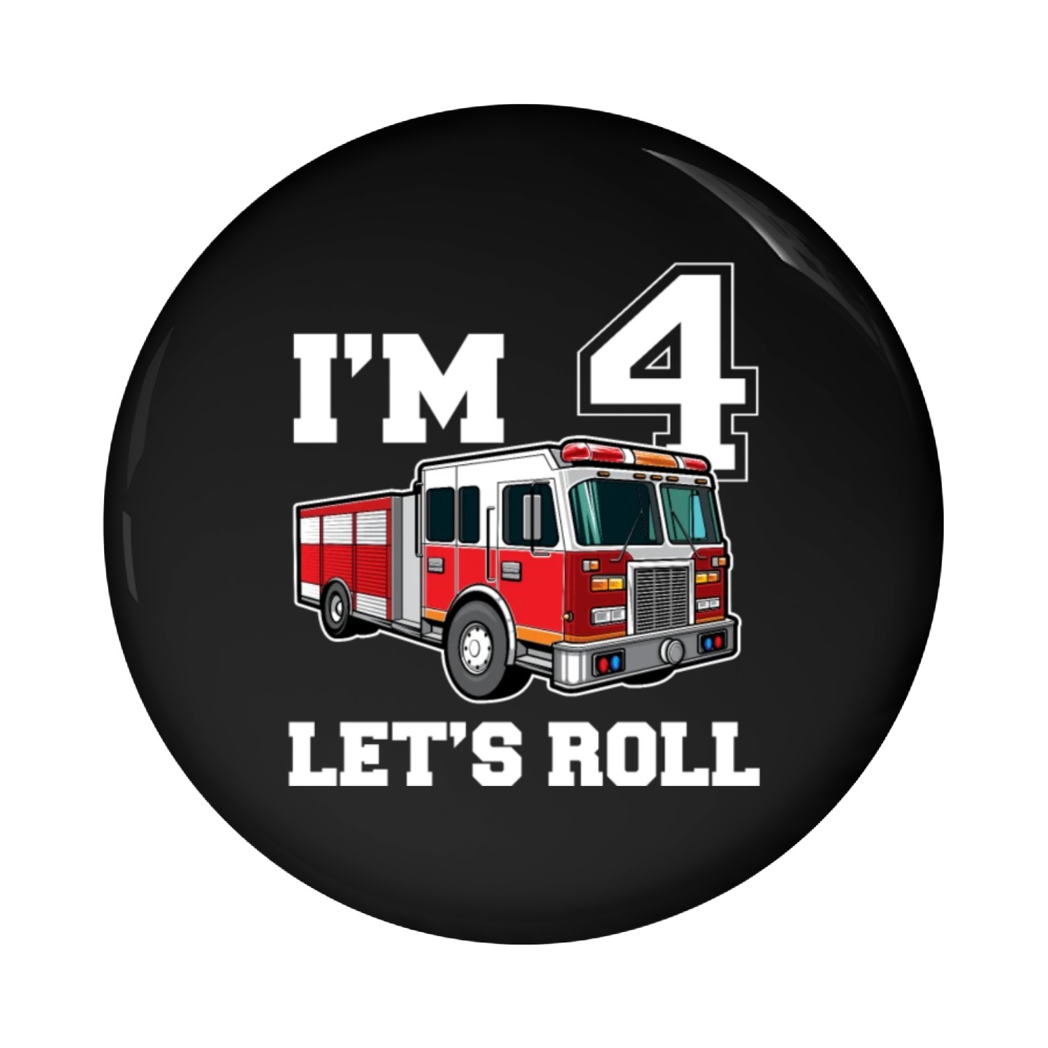 I m 4 let s roll Pin Buttons