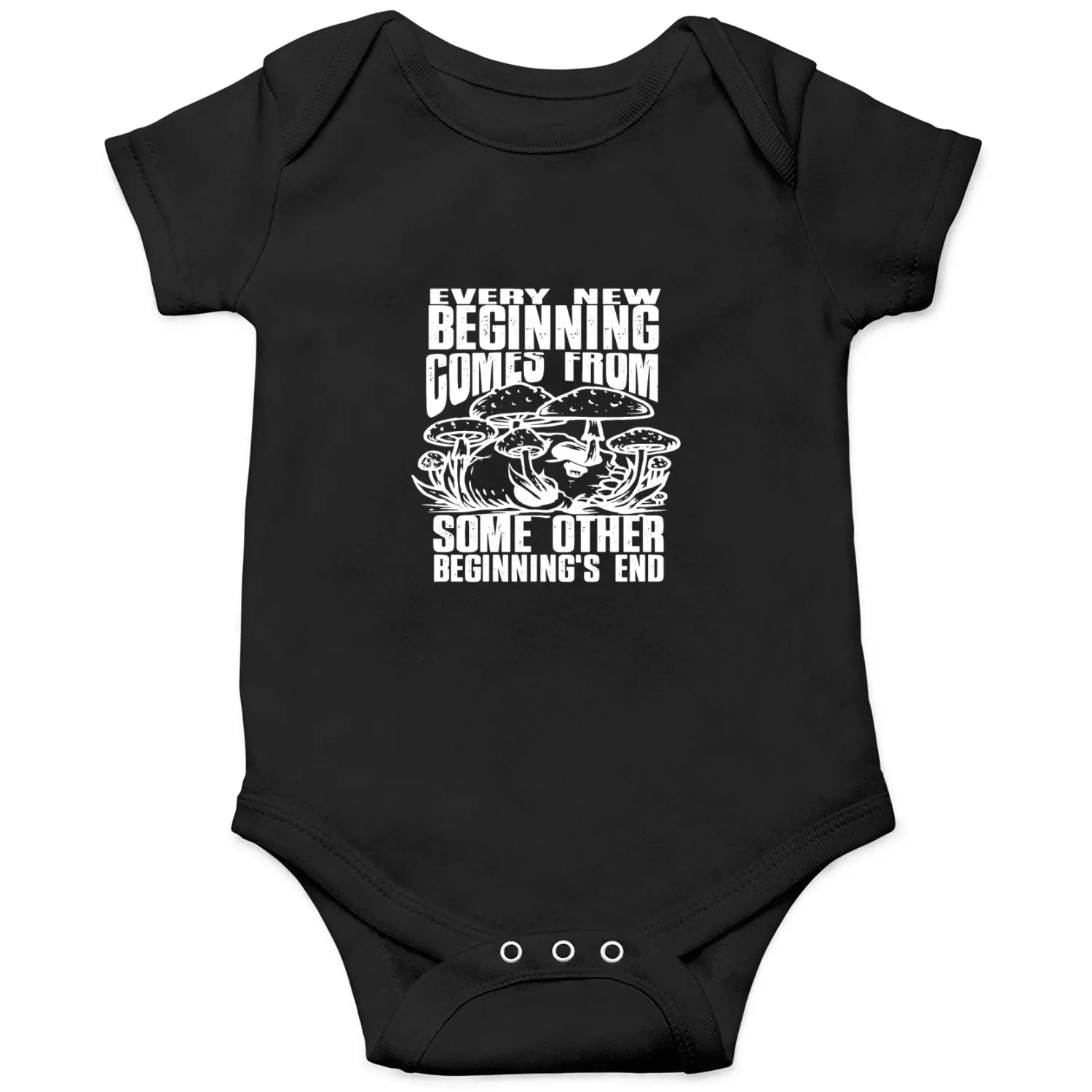 Every New Beginning comes from some other beginnin Onesies