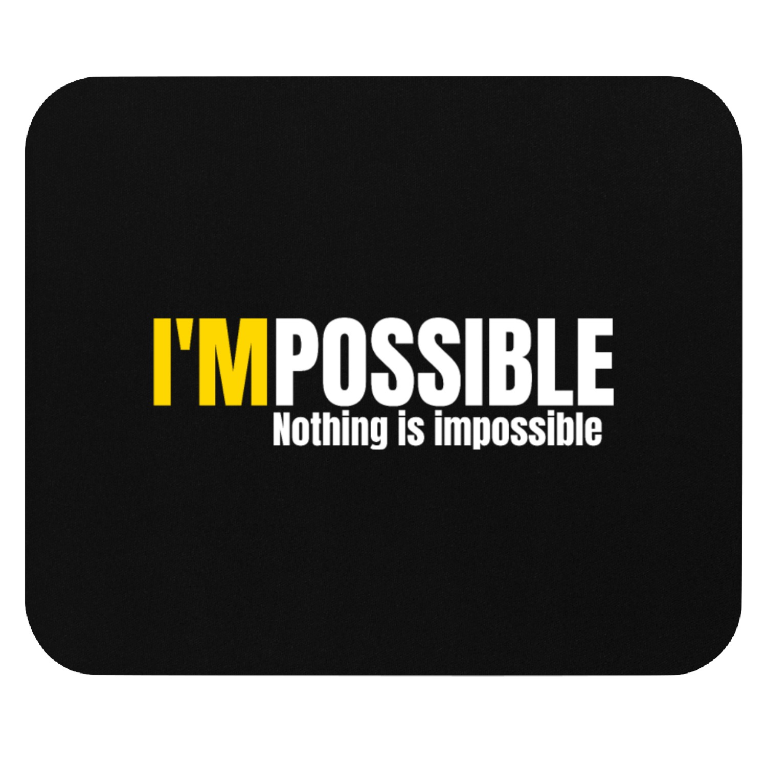 I'MPOSSIBLE - Nothing is Impossible Mouse Pads