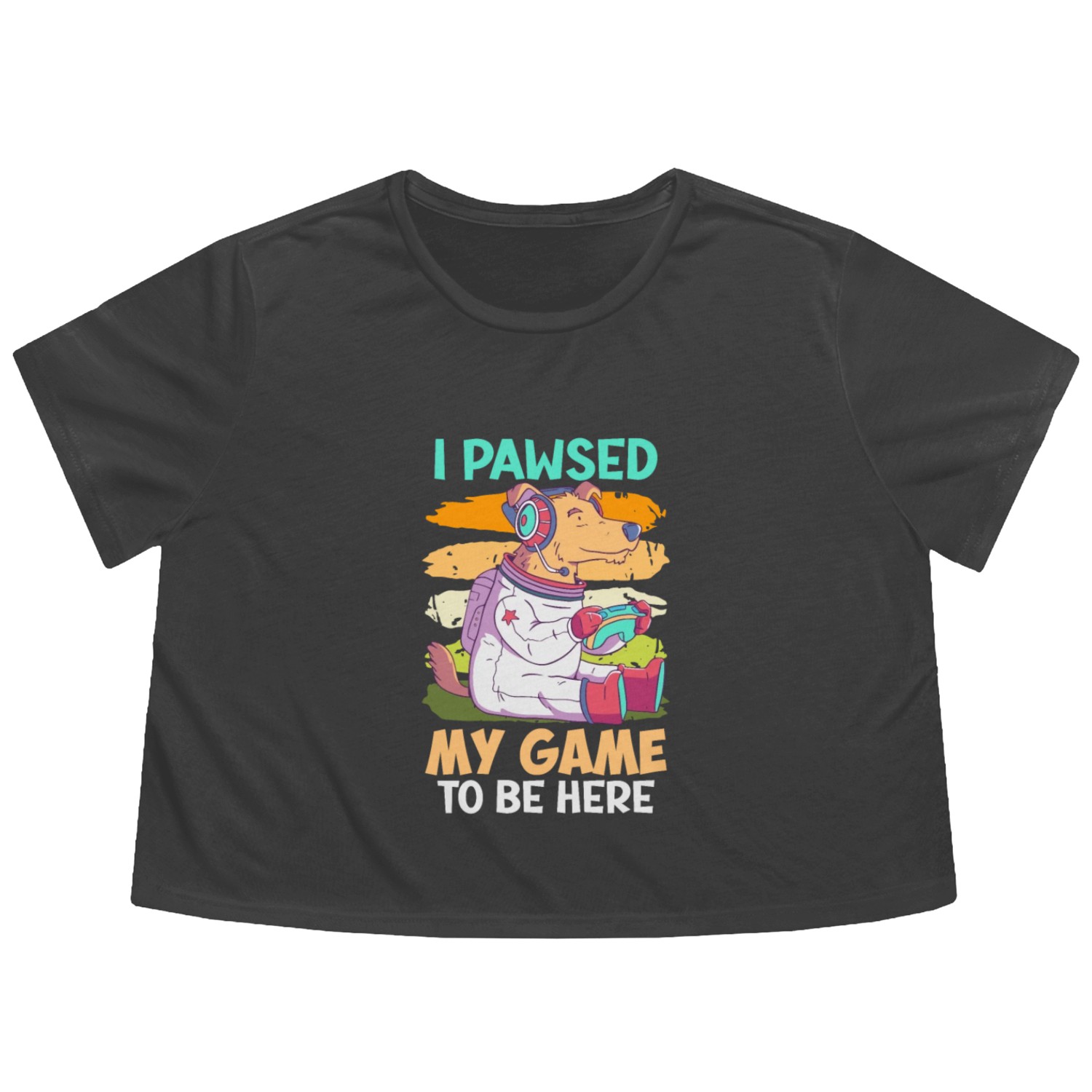 Gamer I Paused my Game To Be Here Stop Flowy Cropped Tees