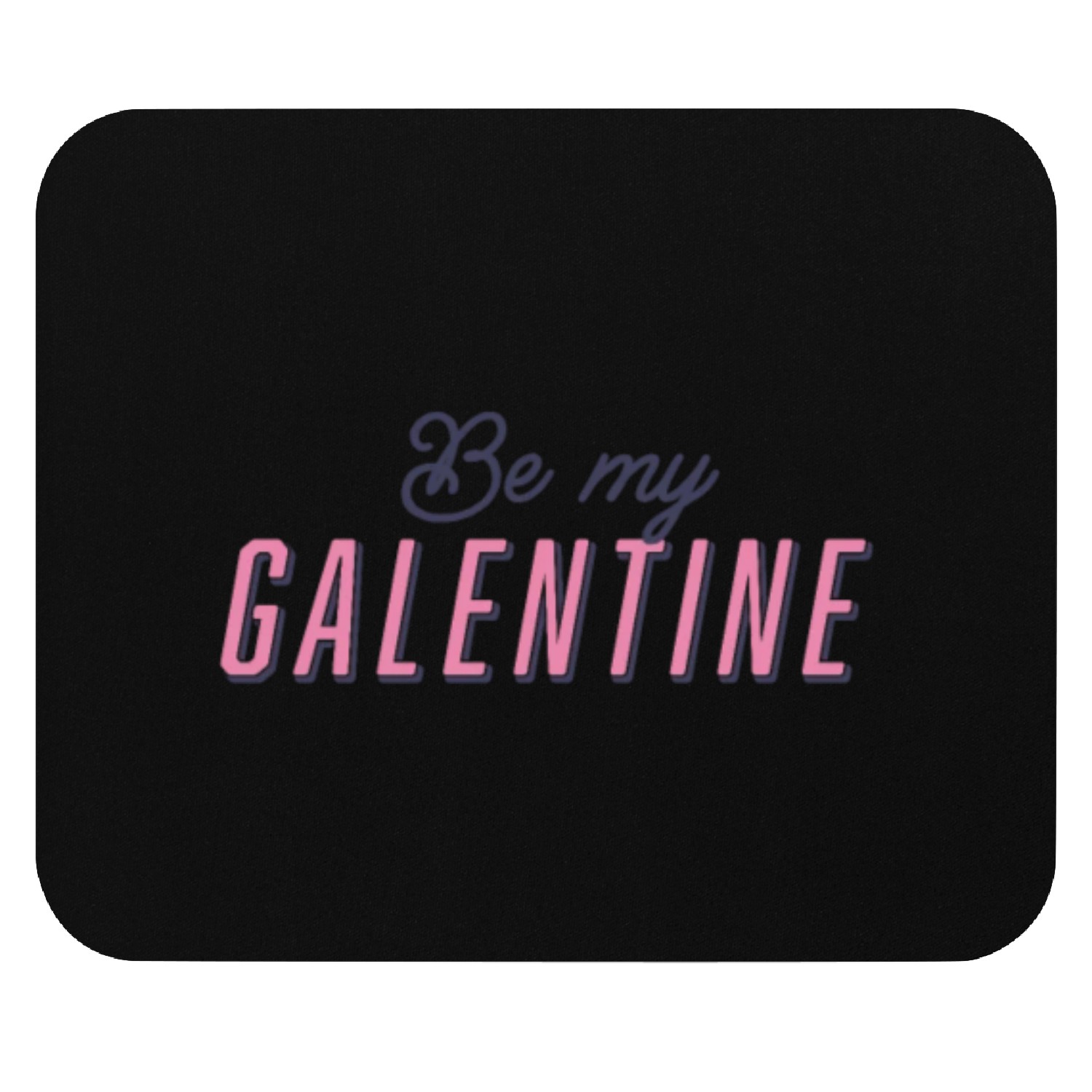 Be My Galentine. Galentine's Day Mouse Pads