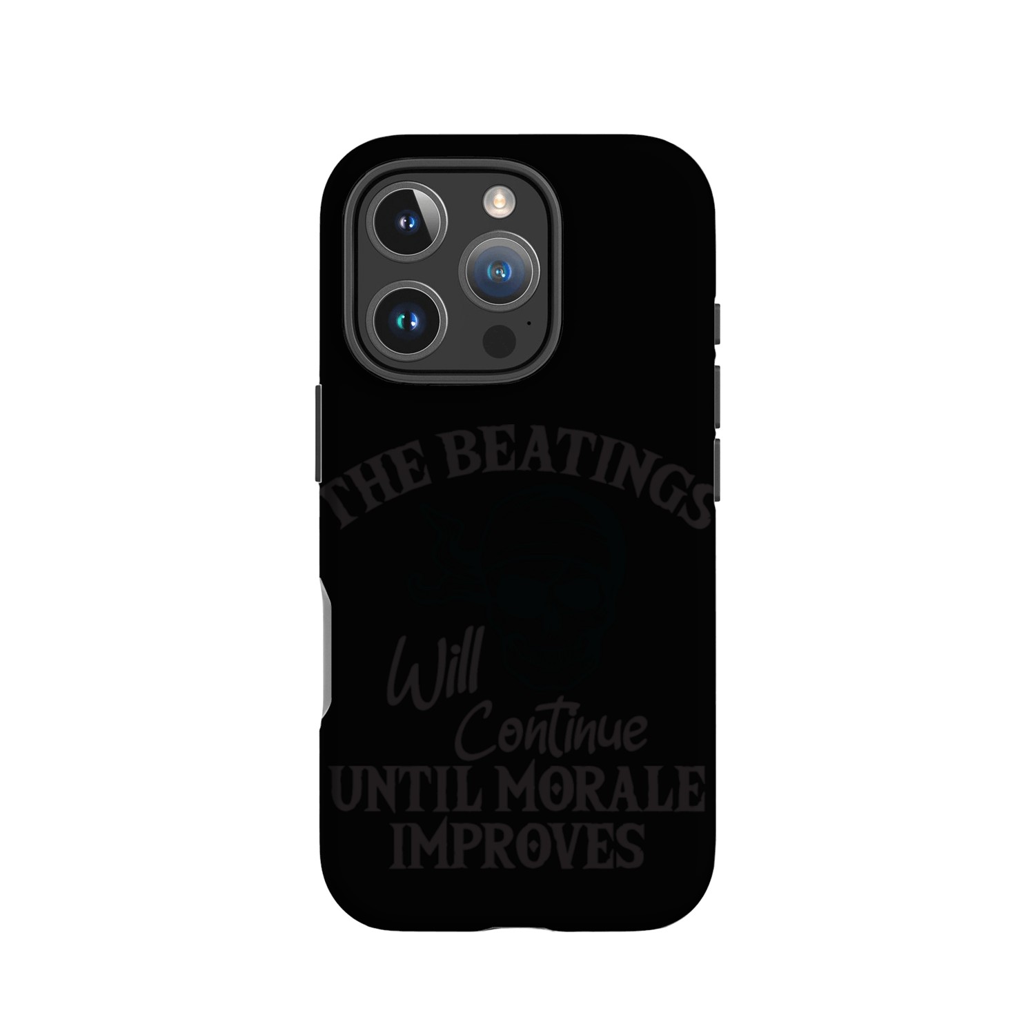 The Beatings Will Continue Until Morale Improves IPhone Cases