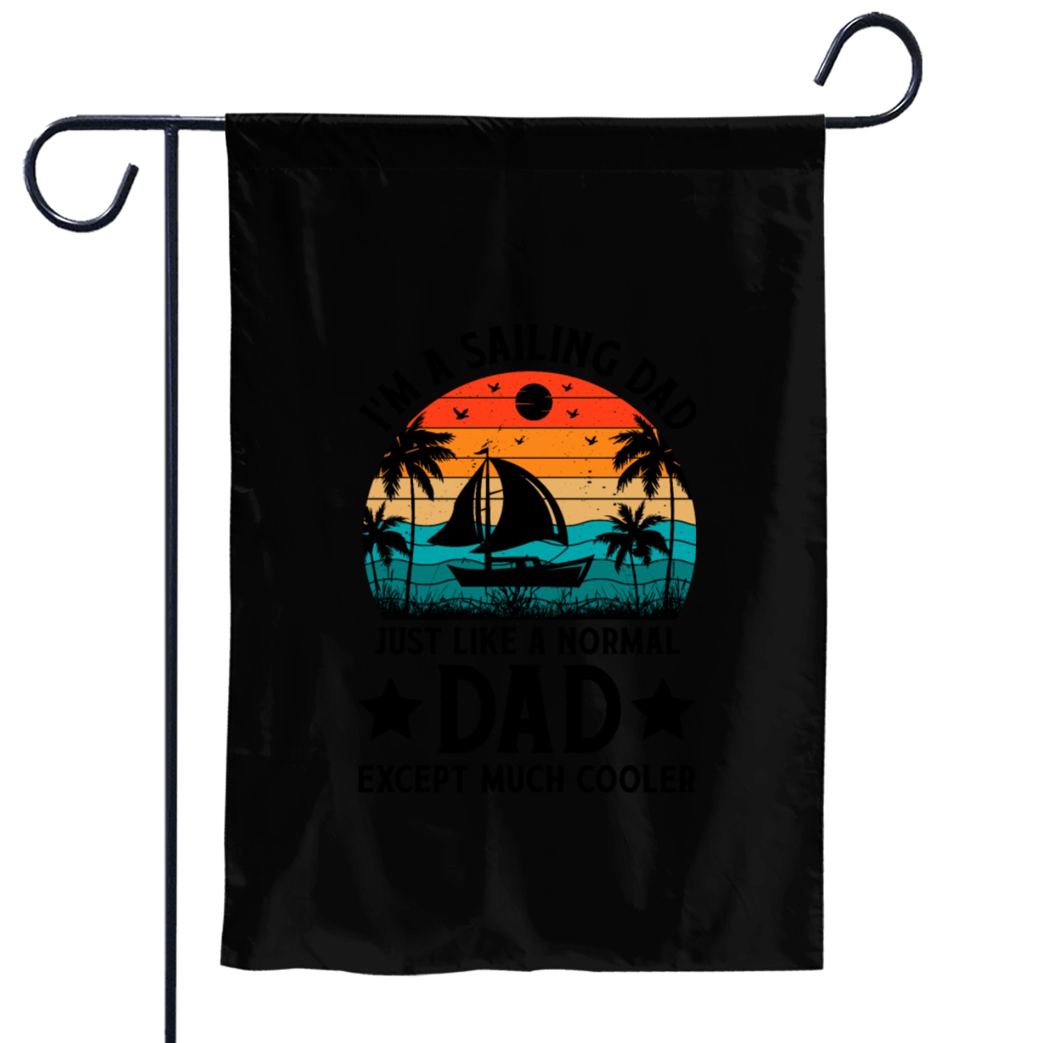 Fathers day sailor sailing dad Garden Flags