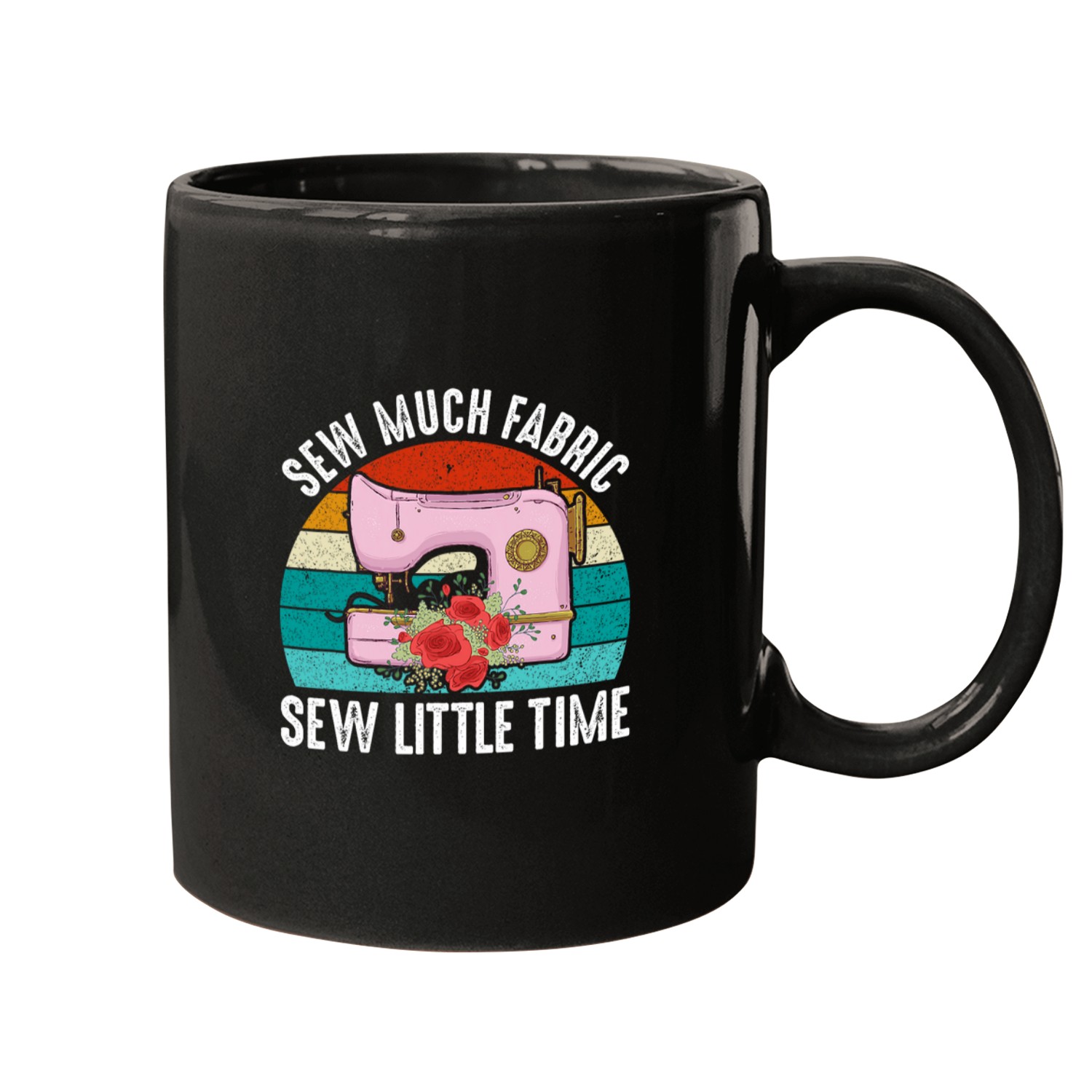 Sew much Fabric sew litlle Time Quilting Quilter Sewer Mugs