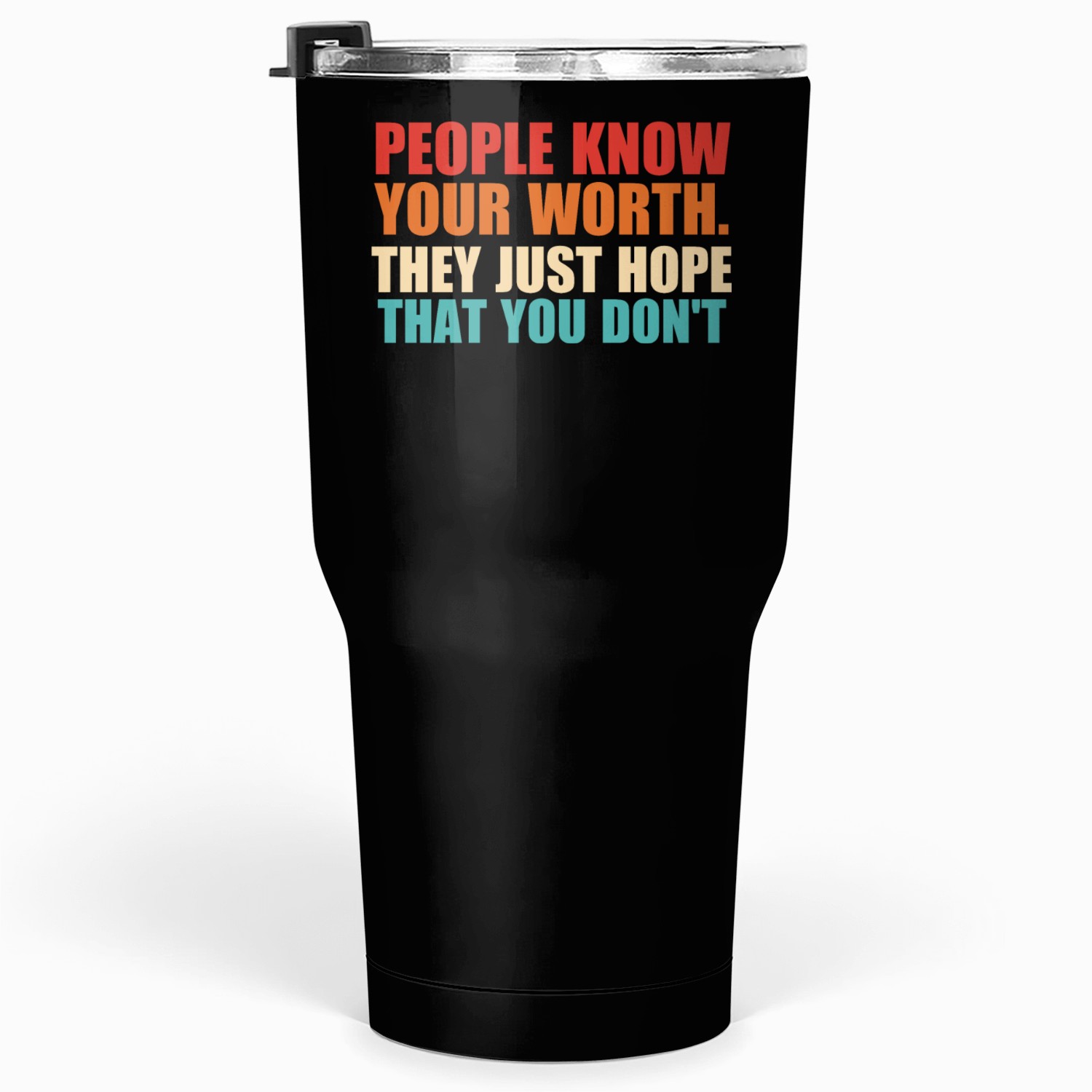 People Know Your Worth. They Just Hope That Tumblers 30 Oz