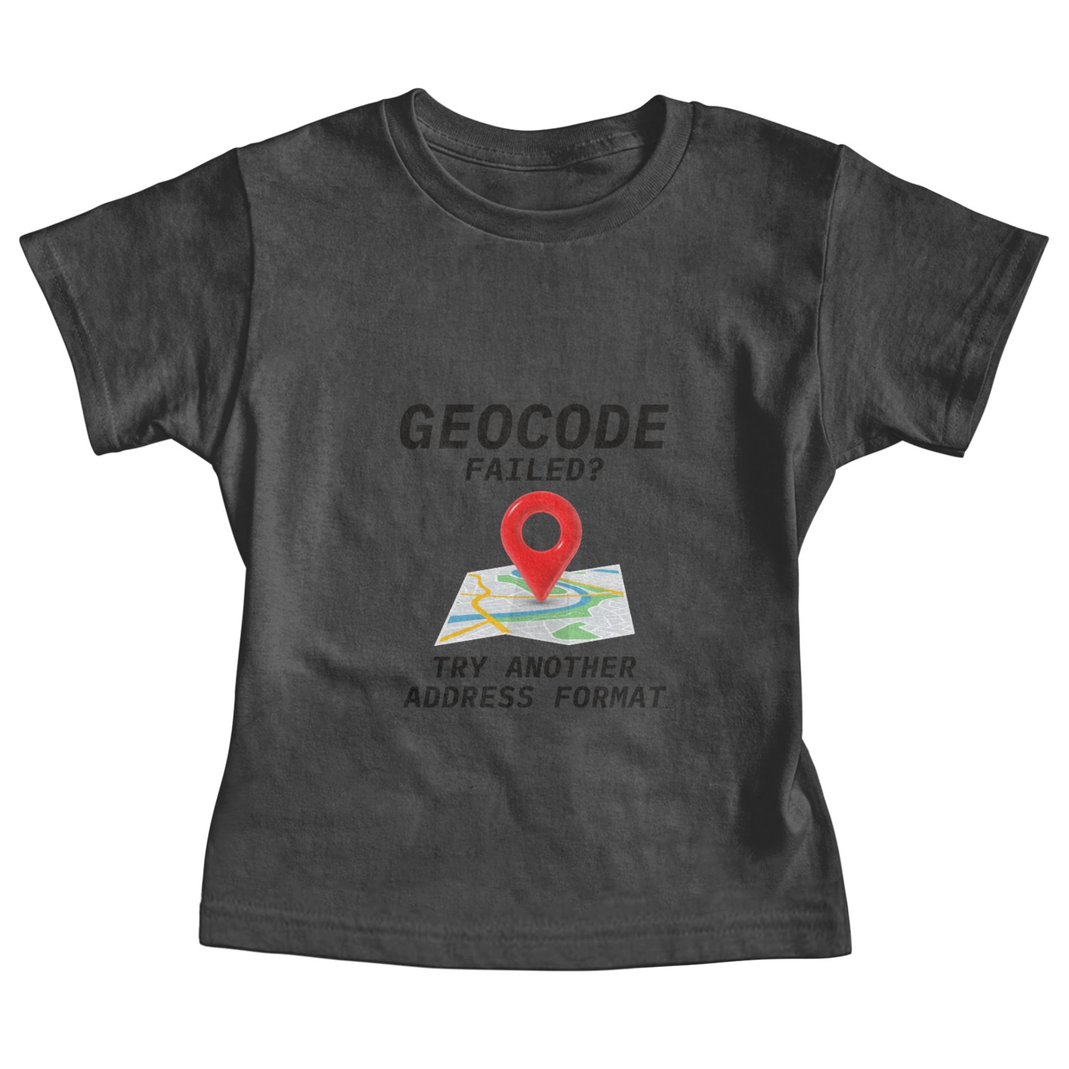 Geocoding Fail Address Format GIS Humor Baby Tees