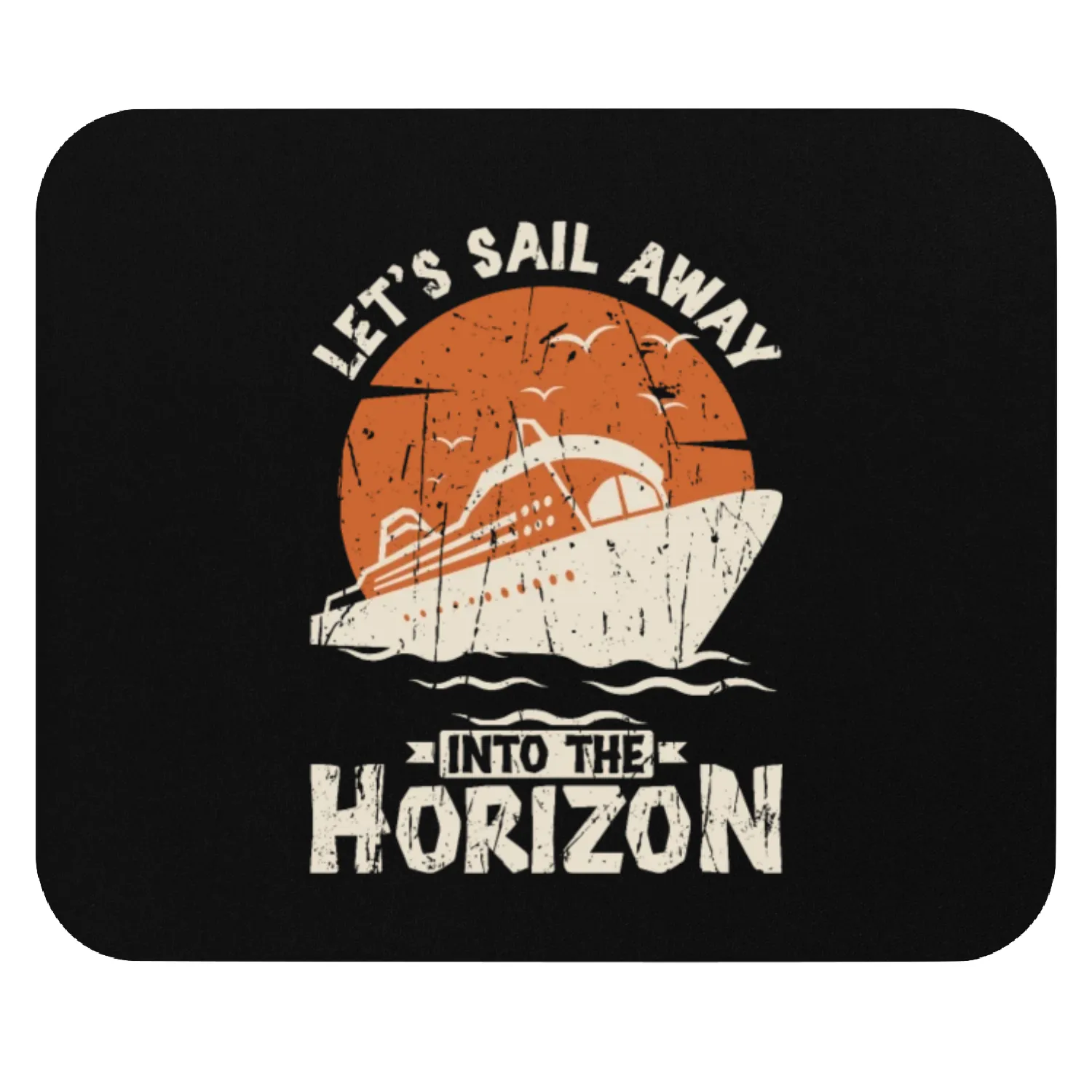 Let's sail away into the horizon - Cruise Mouse Pads