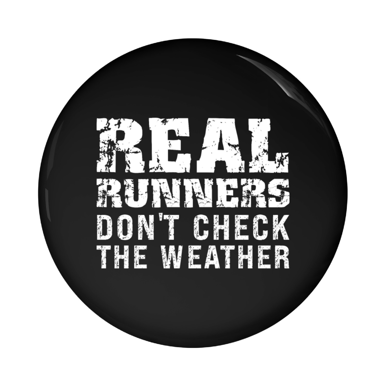 Real Runners Don't Check The Weather - Runner Pin Buttons