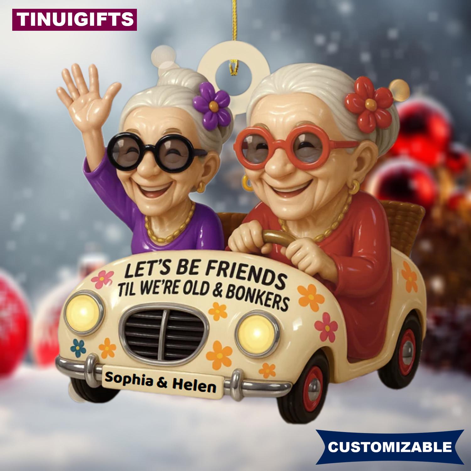 Personalized Sisters Forever Christmas Ornament, Let's Be Friends 'Til We're Old And Bonkers Wooden Ornament, Elderly Ladies Gift