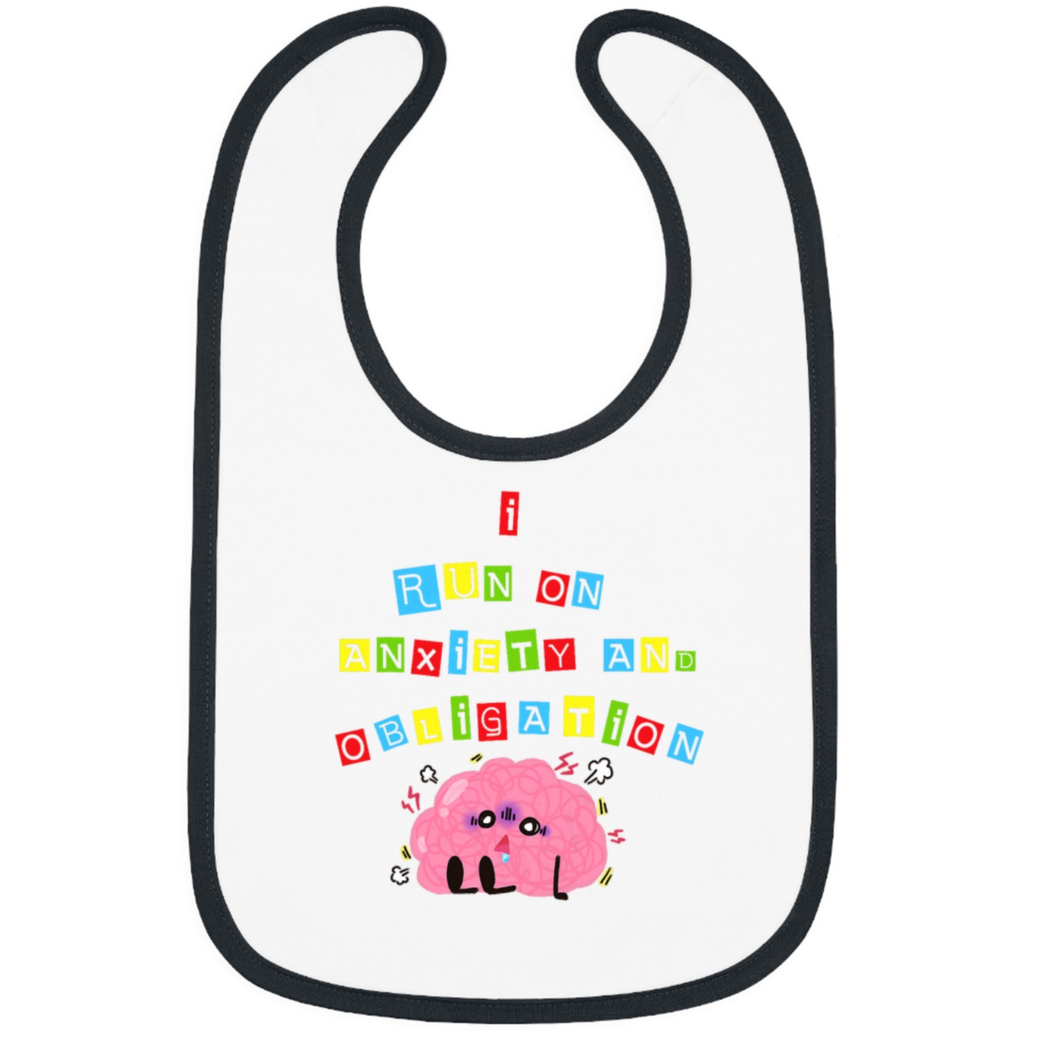 I Run on anxietys and ObligationQuirky Brain Fatigue Design Bibs