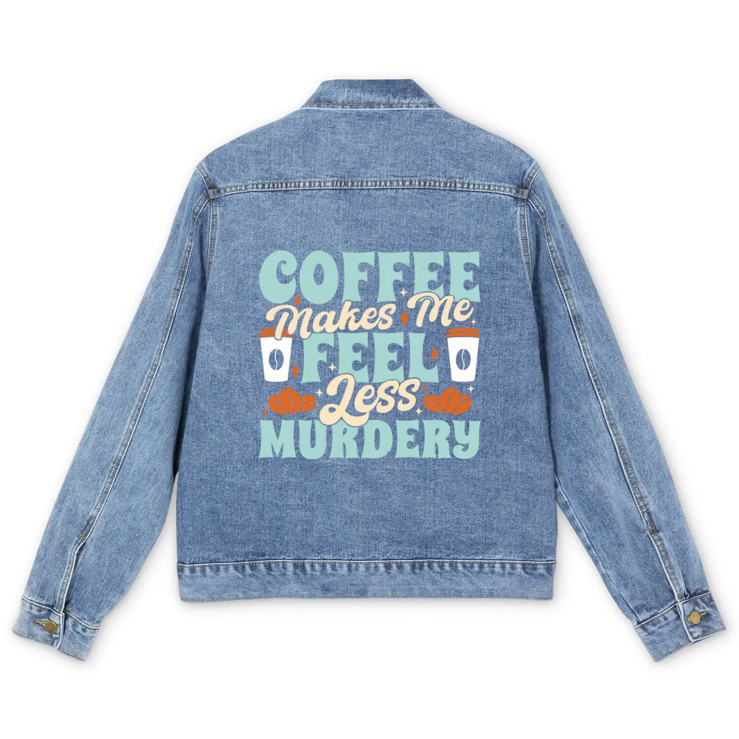 Coffee Makes Me Fell Less Murdery Men's Denim Jackets
