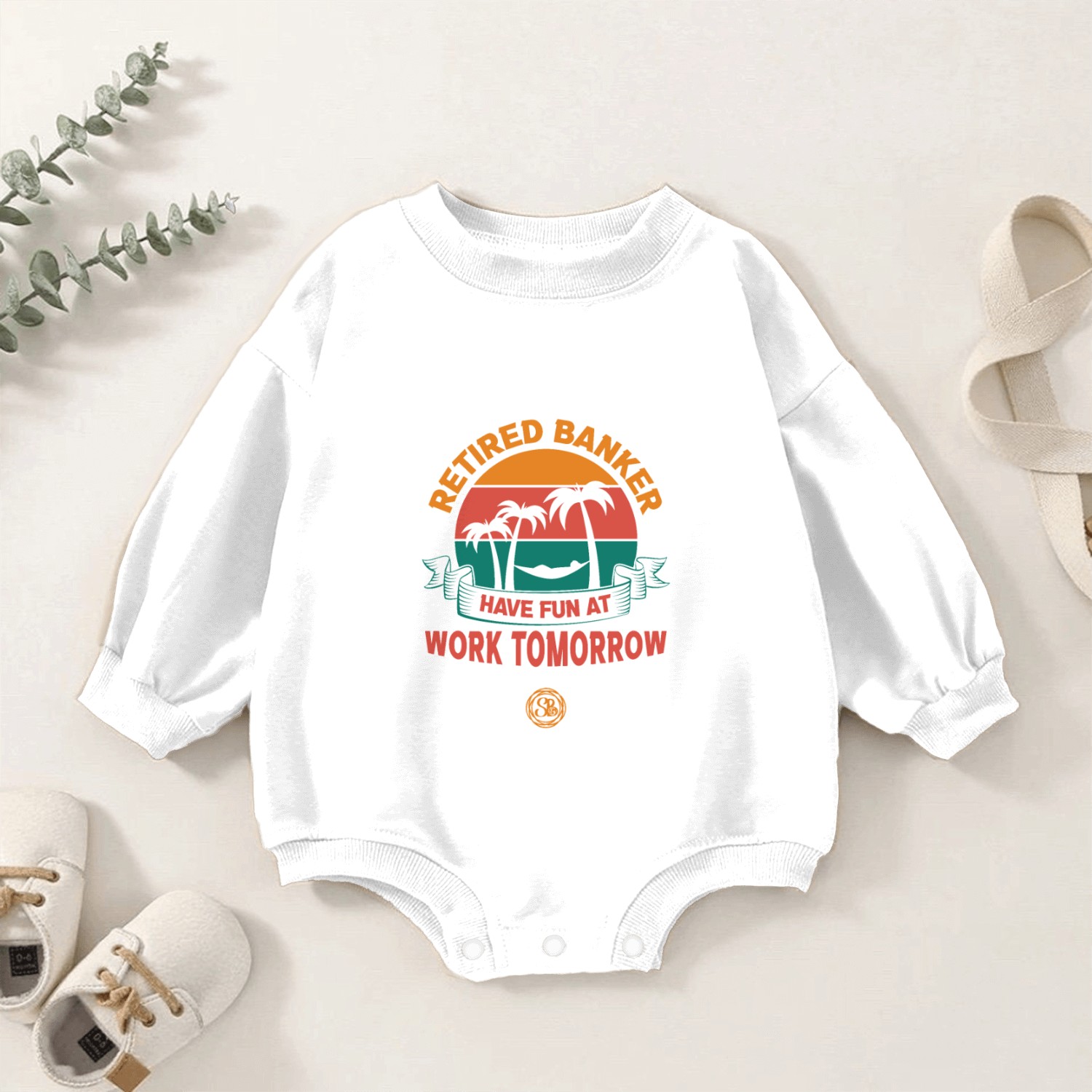 Retired Banker Have Fun At Work Tomorrow - Retire Baby Romper Sweatshirts