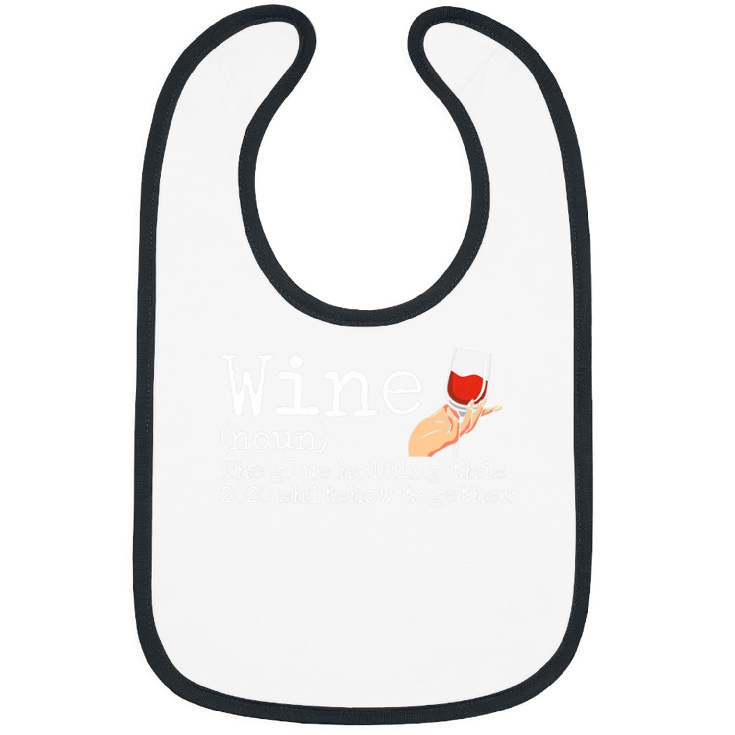 Wines Fun The Glue Holding this Shitshow Together 5 Bibs