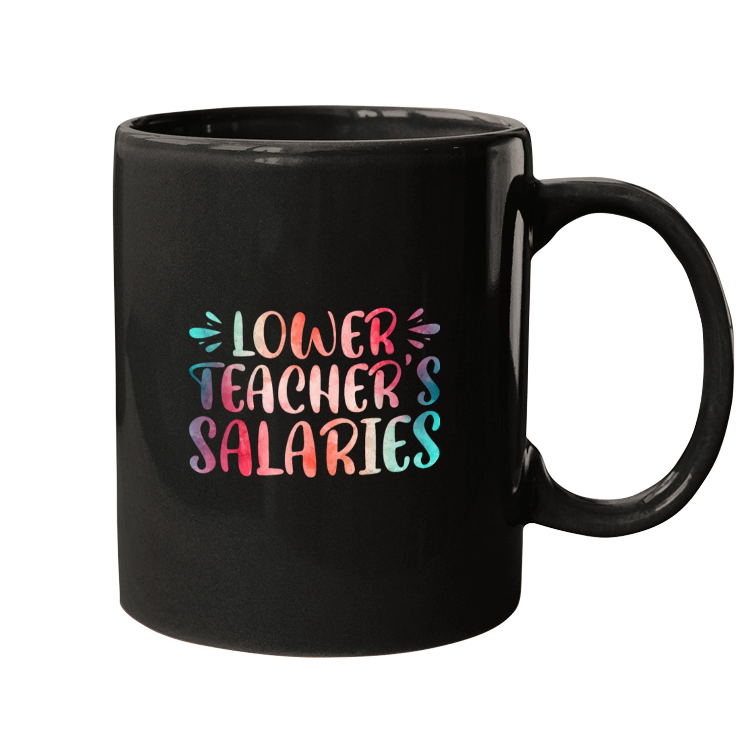 Lower Teachers Salaries 5 Mugs