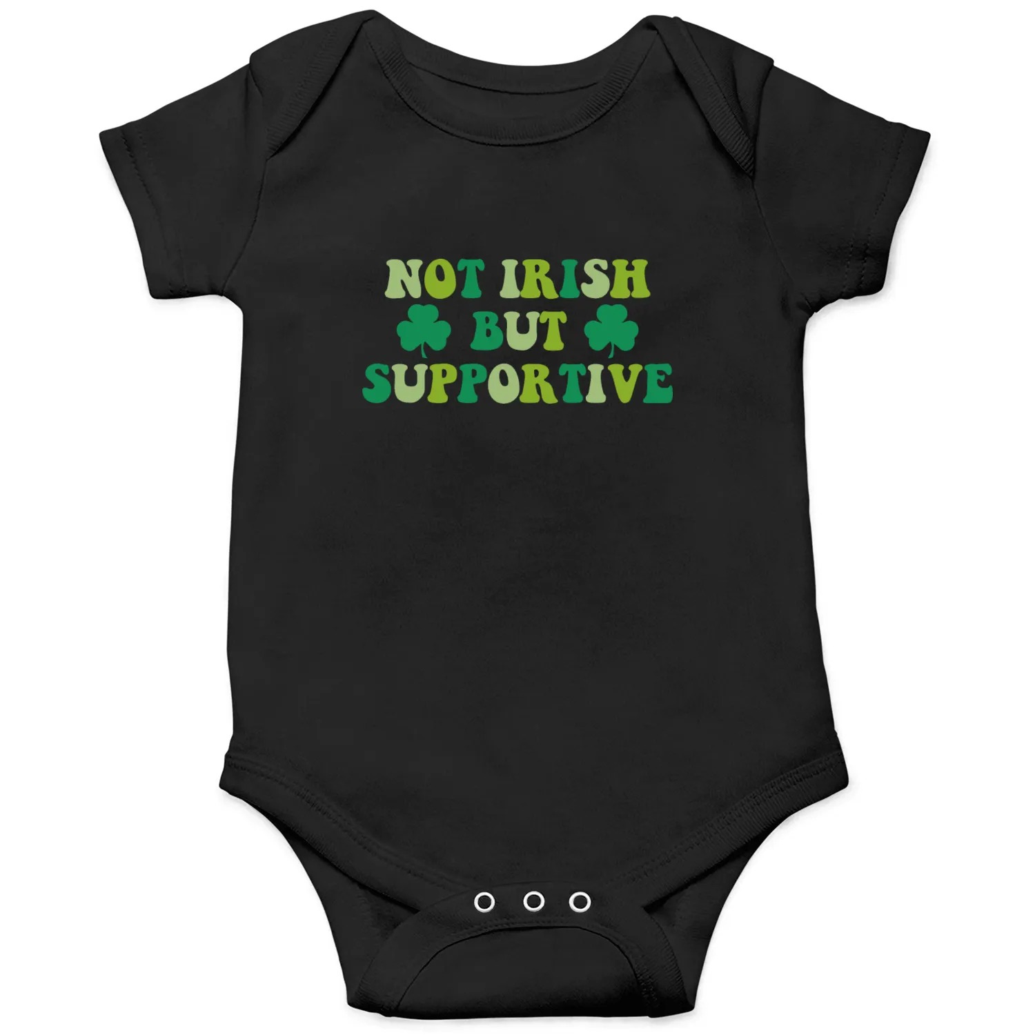 Not Irish But Supportive For St.Patrick Day Onesies