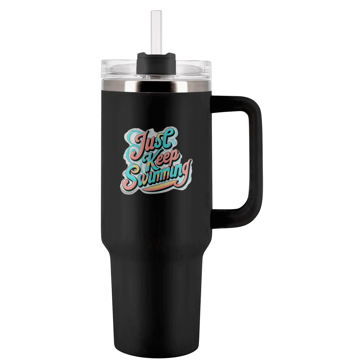 Just keep swimming Tumblers 40 Oz With Handle