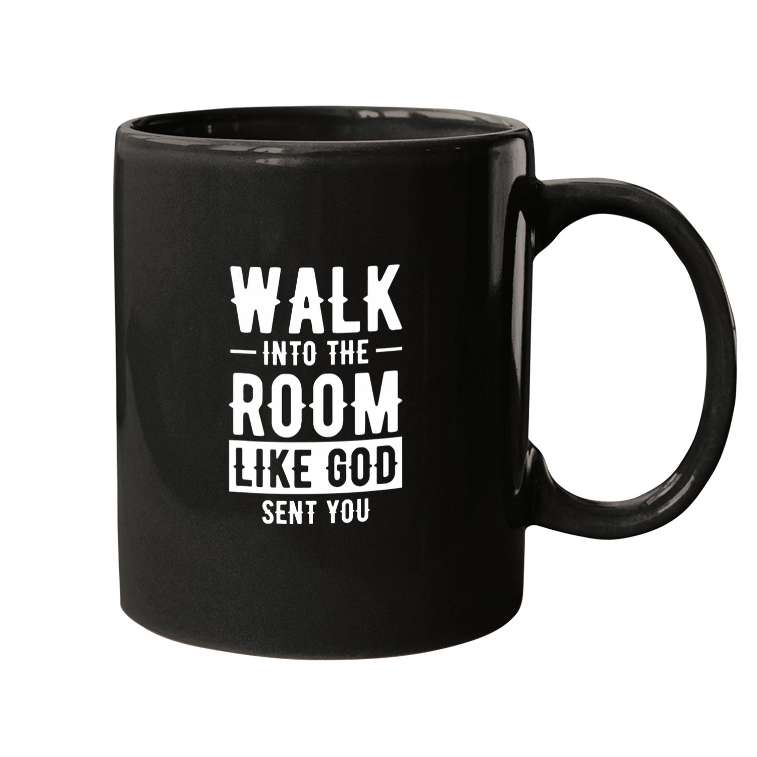 Walk Into The Room Like God Sent You 7 Mugs