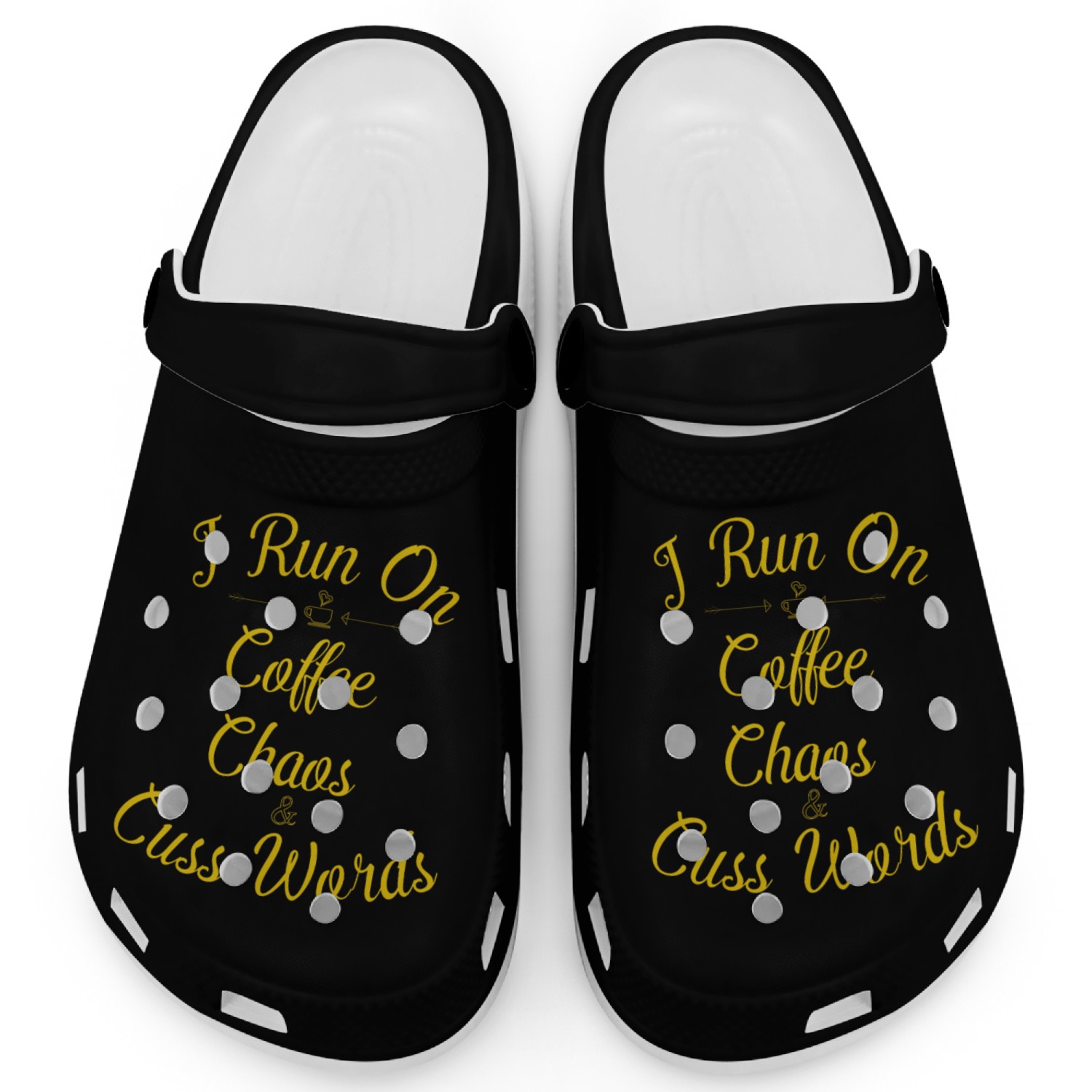 I Run On Coffee Chaos Cuss Words Clogs