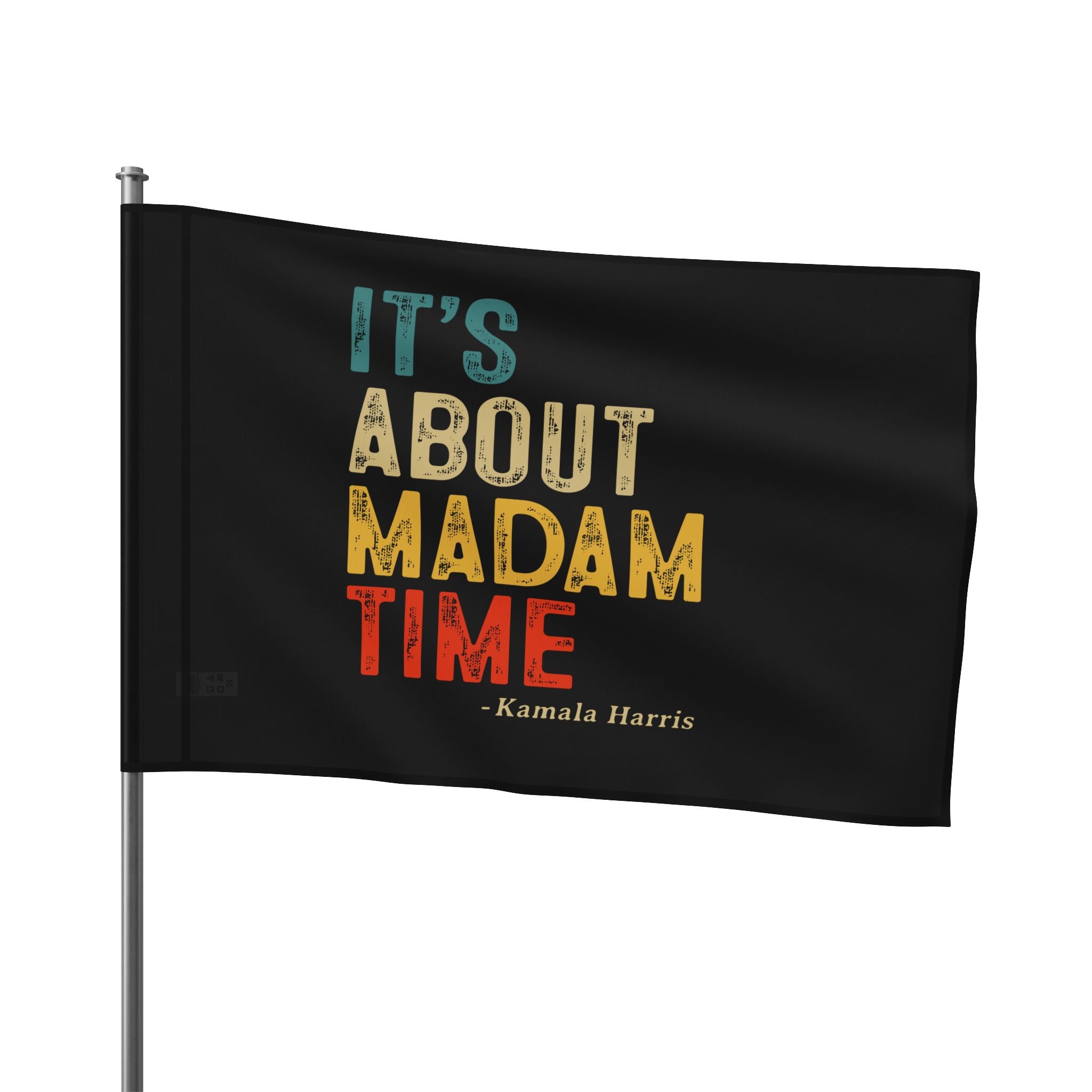 It's About Madam Time Harris Walz 2024 Kamala Harris