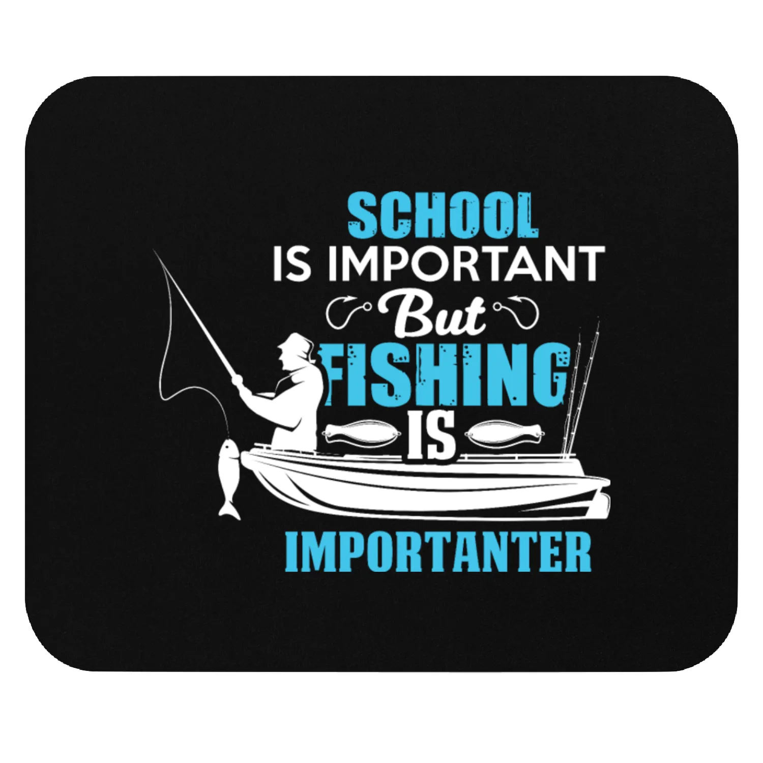School Is Important But Fishing Is Importanter Mouse Pads
