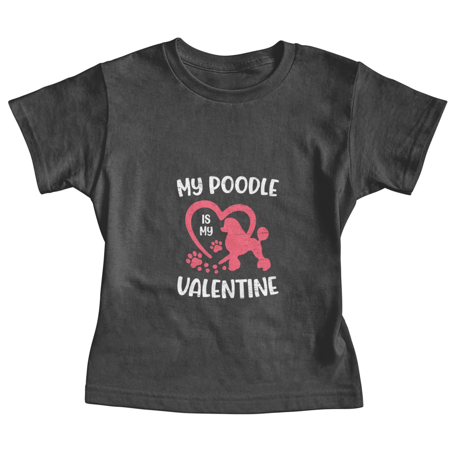 My Poodle Is My Valentine Paw Lovers Puppies Dog Baby Tees