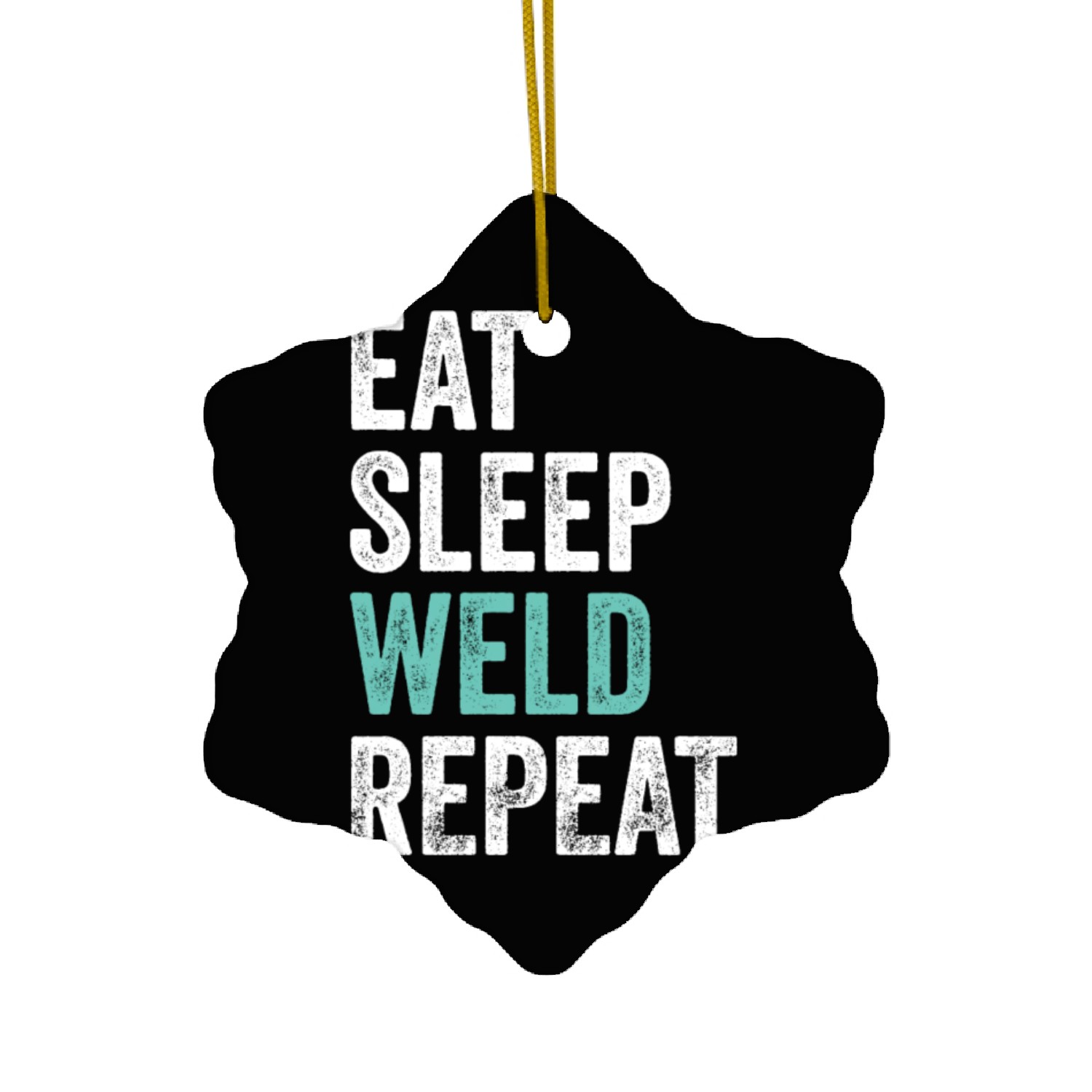Eat Sleep Weld Repeat Metal Worker Welder Ceramic Ornaments