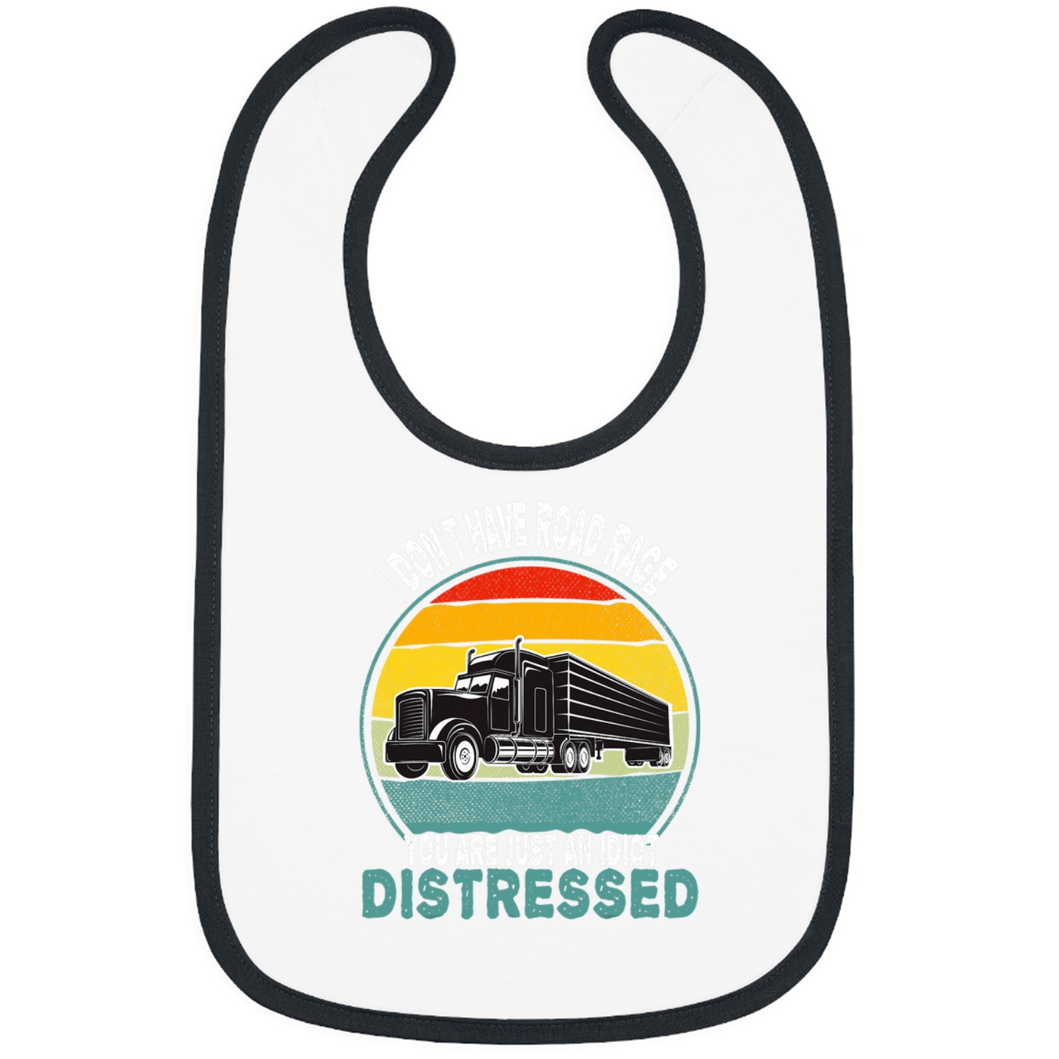 I Dont Have Road Rage Youre Just an Idiot Distressed 1 Bibs
