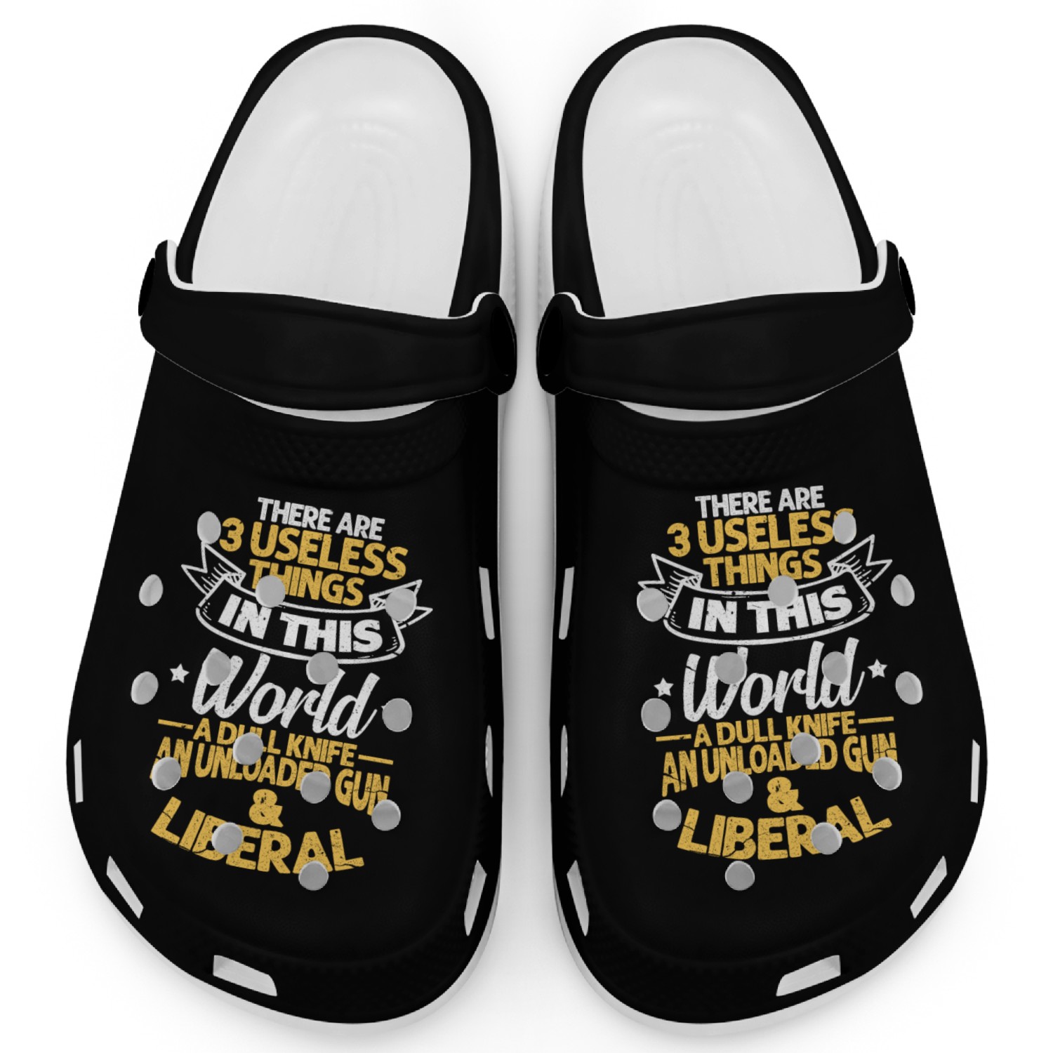 There Are 3 Useless Things In This World Clogs