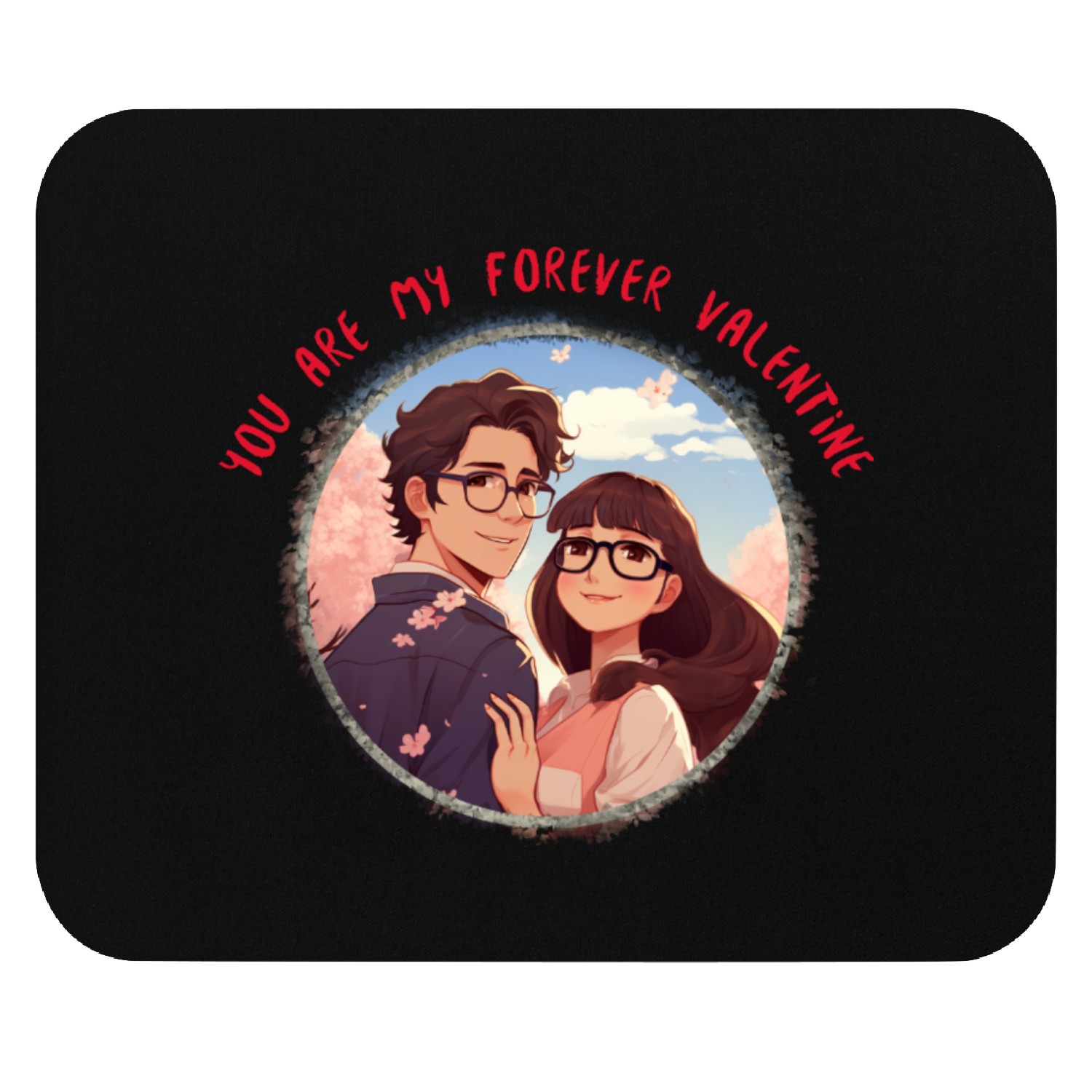 You are my forever Valentine, valentine Mouse Pads.