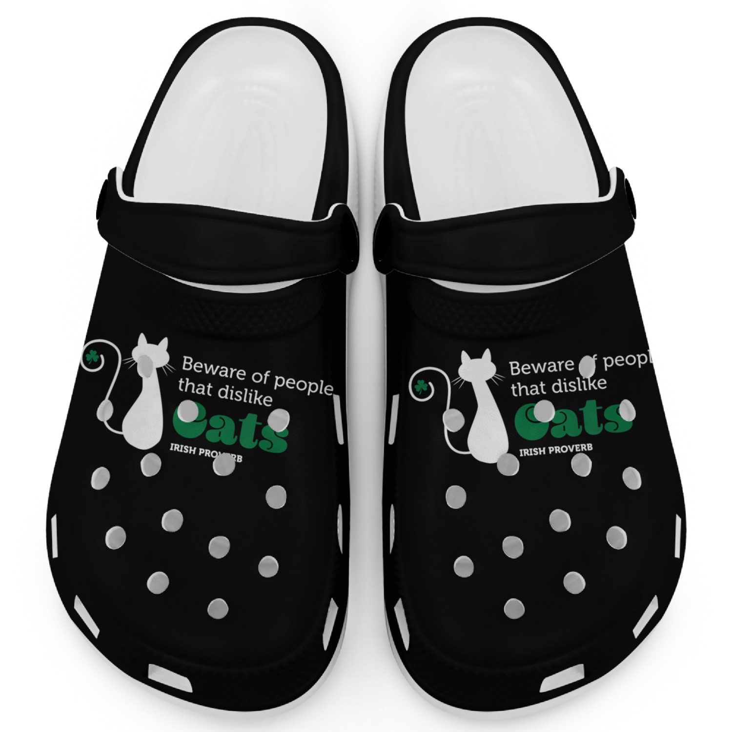 Beware of People Who Dislike Cats Irish Proverb Clogs
